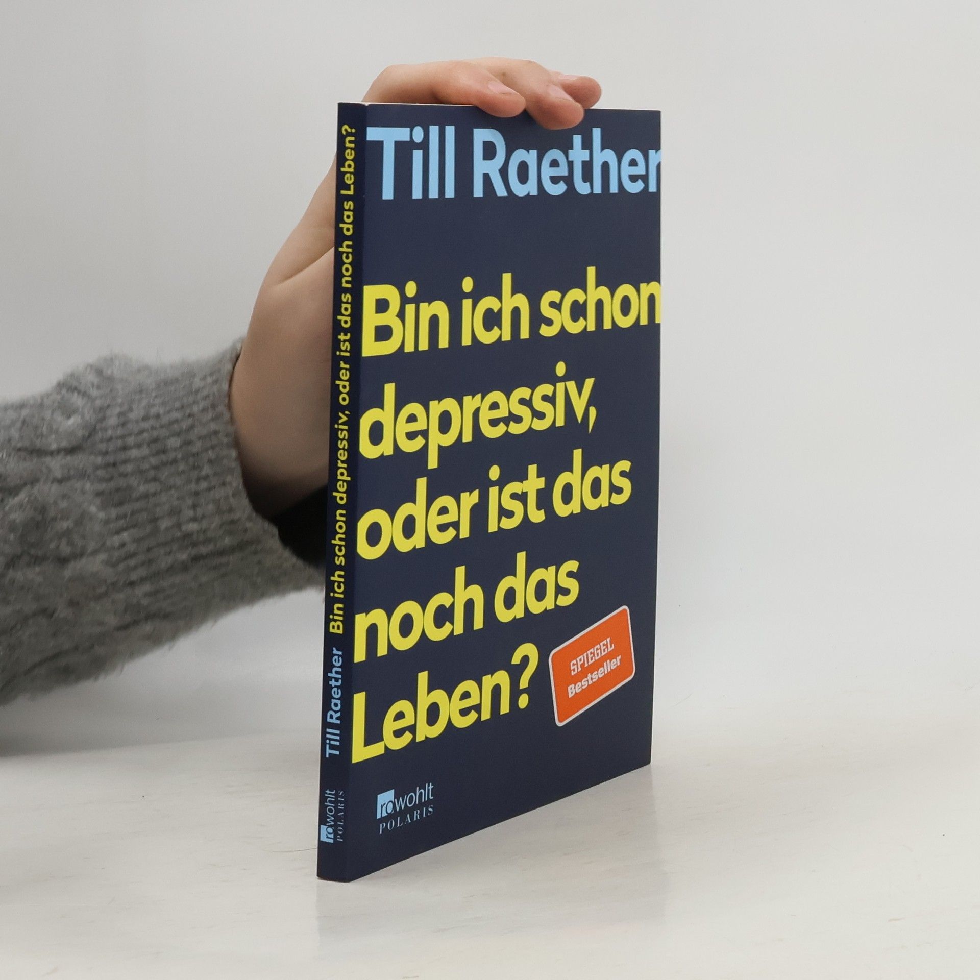 Till Raether Bin ich schon depressiv, oder ist das noch das Leben?