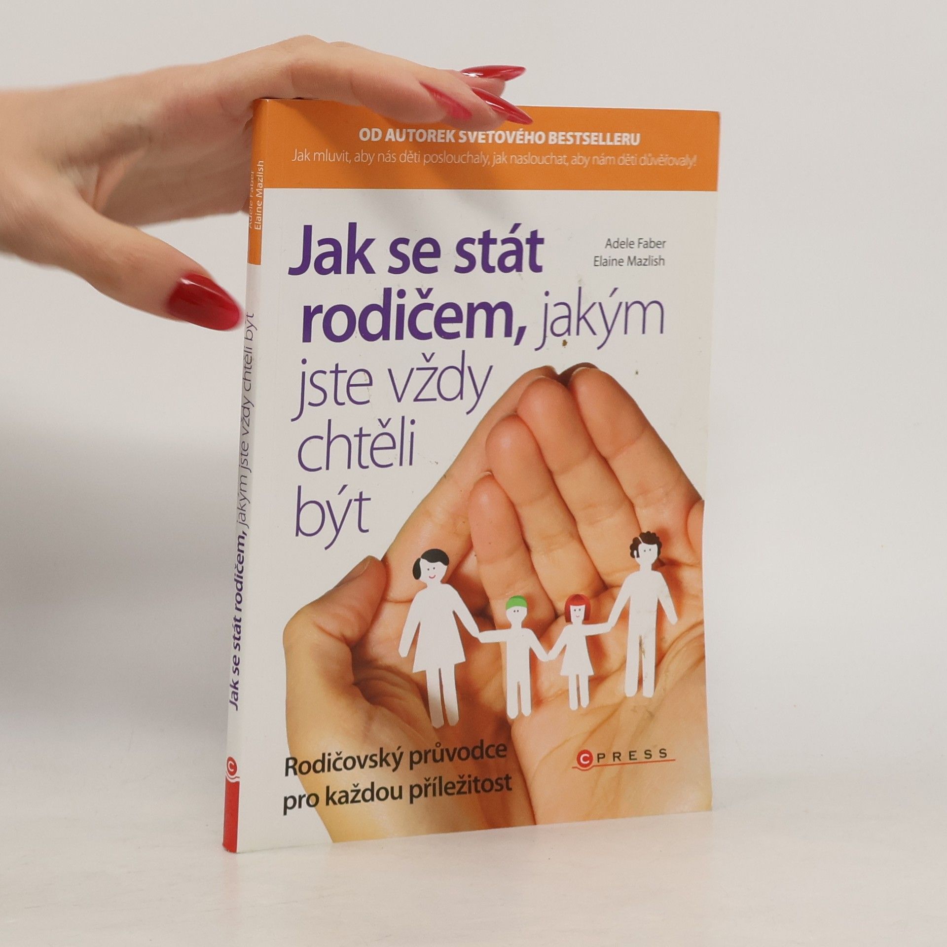Adele Faber Jak se stát rodičem, jakým jste vždy chtěli být