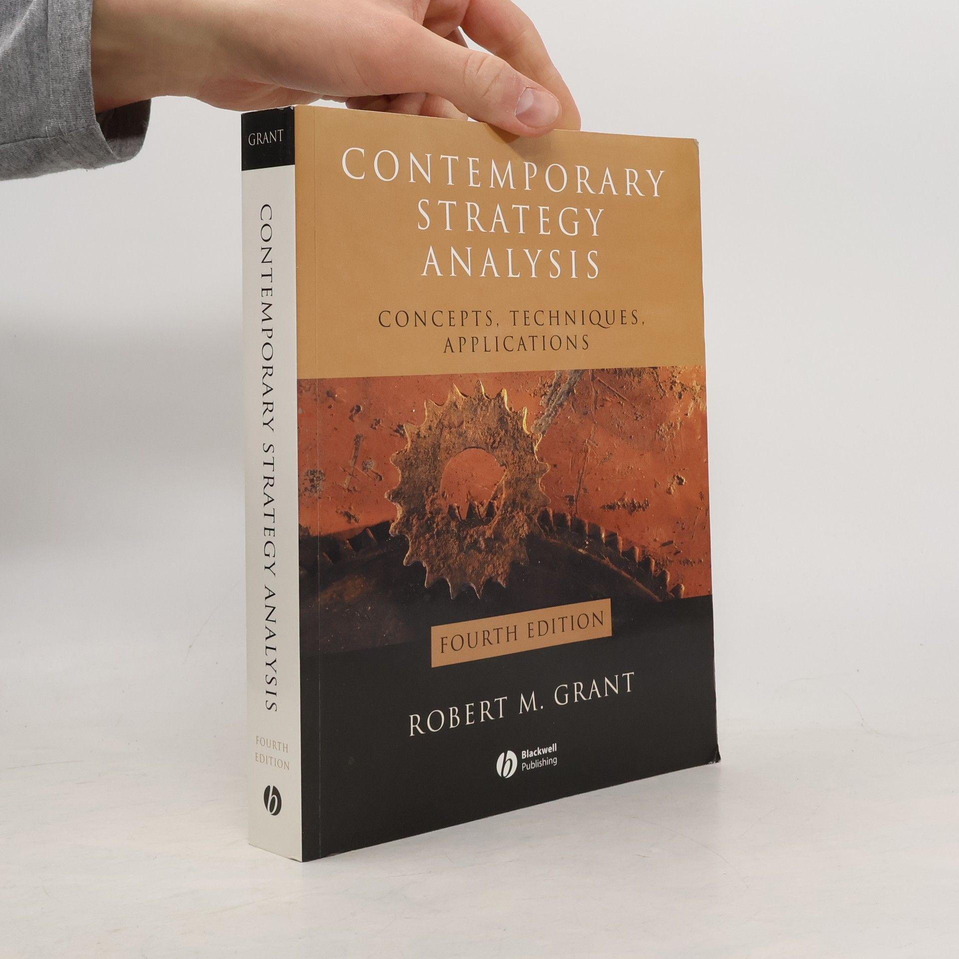 Robert Morris Grant Contemporary Strategy Analysis: Concepts, Techniques, Applications