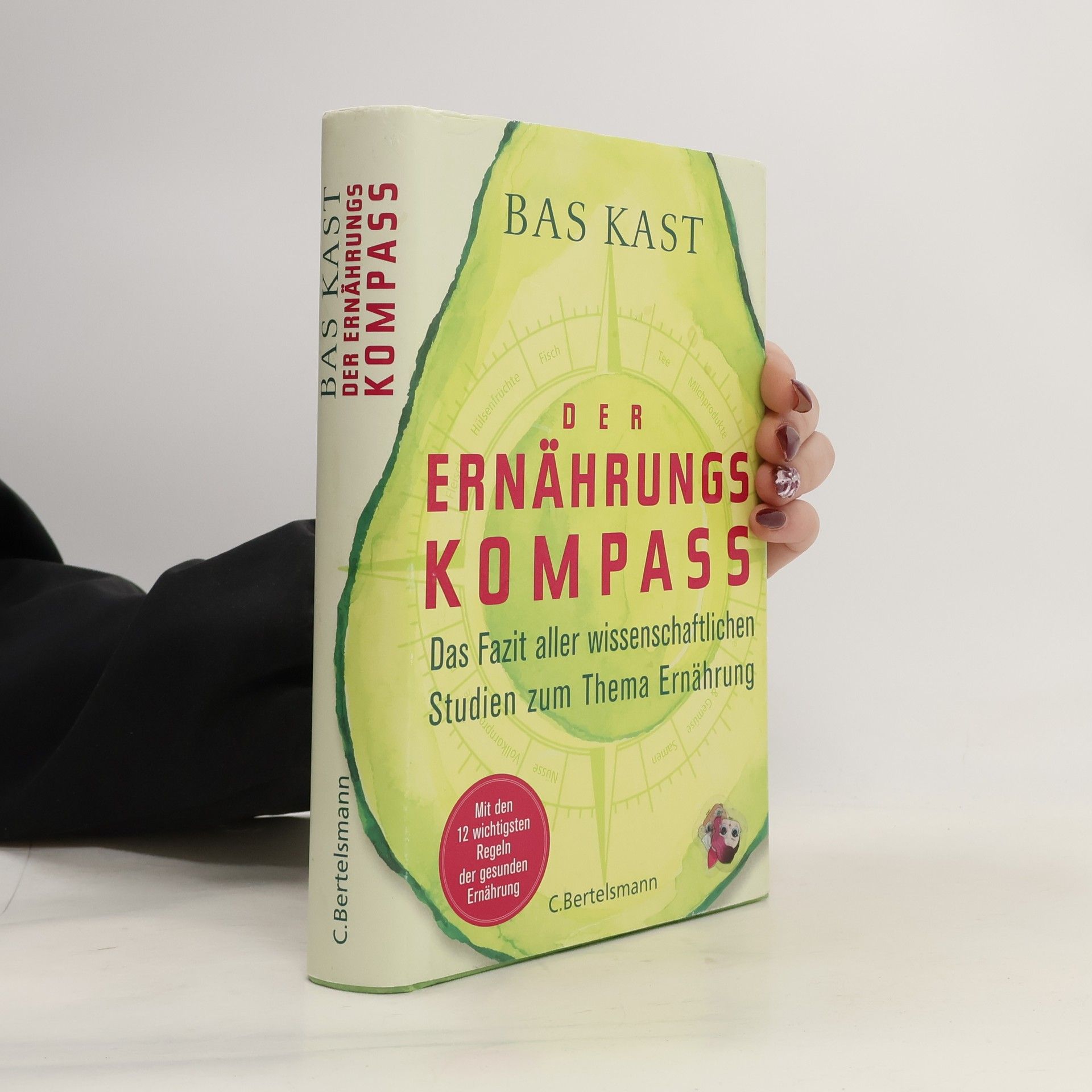 Bas Kast Der Ernährungskompass. Das Fazit aller wissenschaftlichen Studien zum Thema Ernährung
