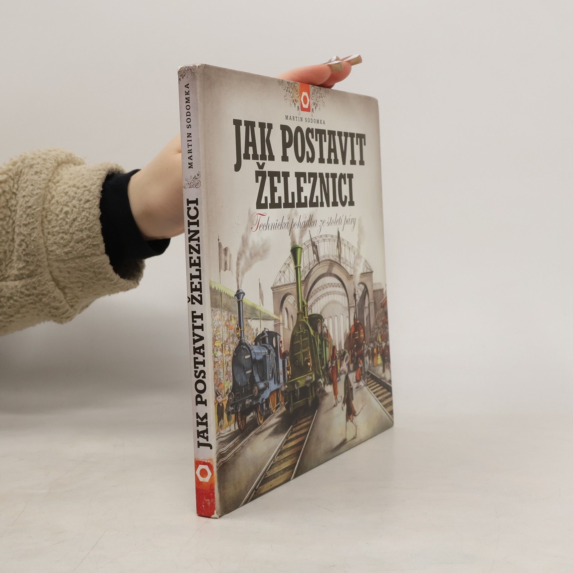 Martin Sodomka Jak postavit železnici. Technická pohádka ze století páry