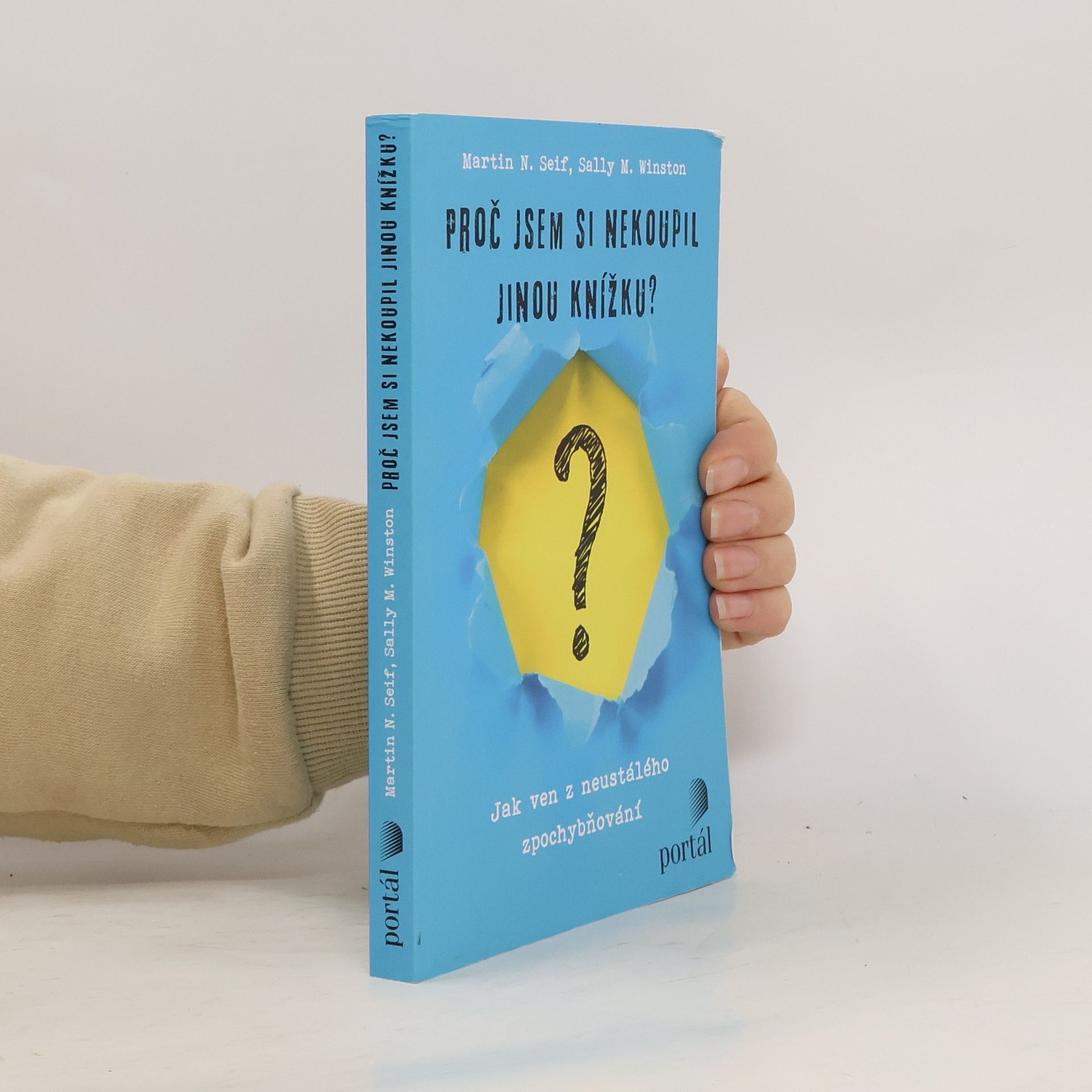 Proč jsem si nekoupil jinou knížku? : jak ven z neustálého zpochybňování