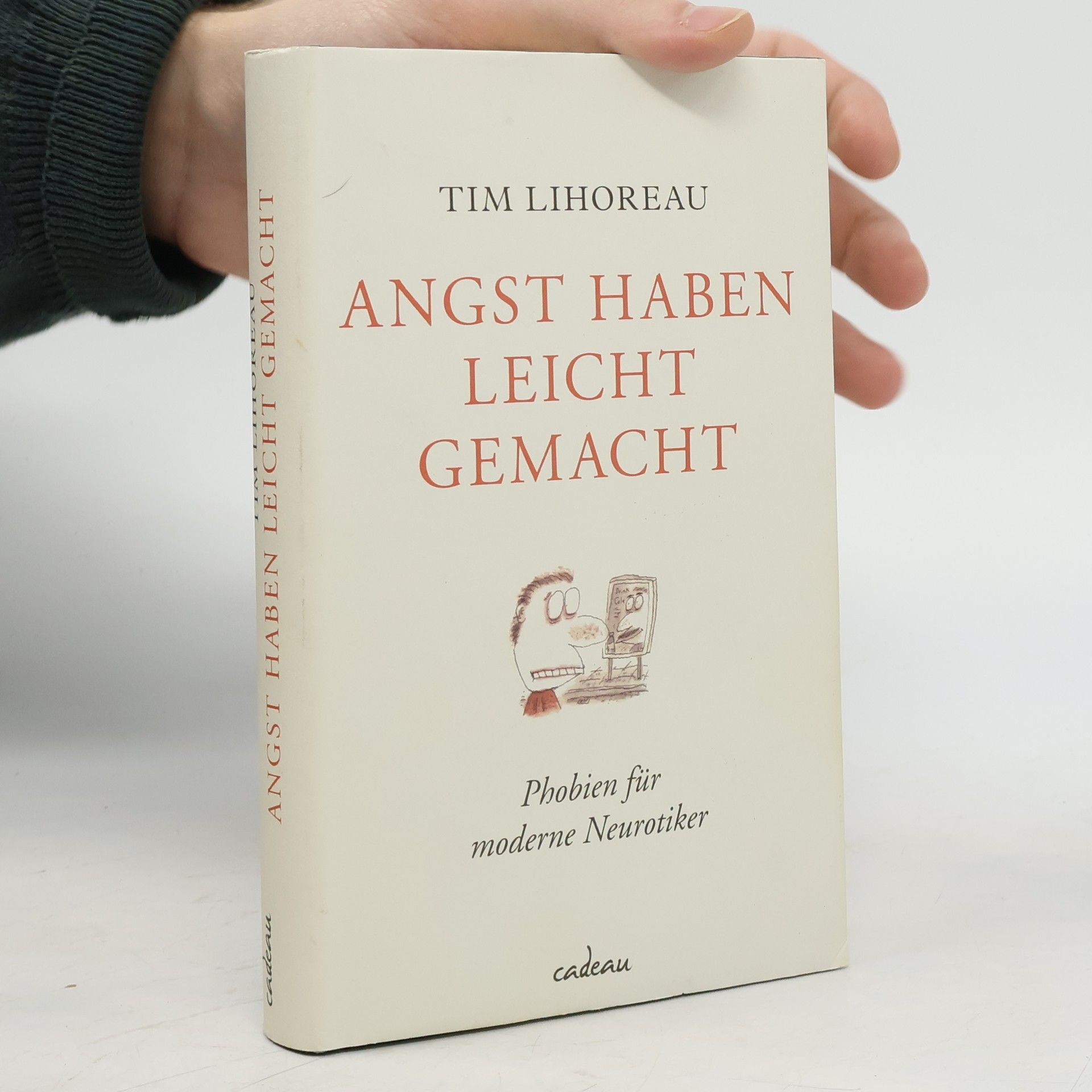 Tim Lihoreau Angst haben leicht gemacht. Phobien für moderne Neurotiker