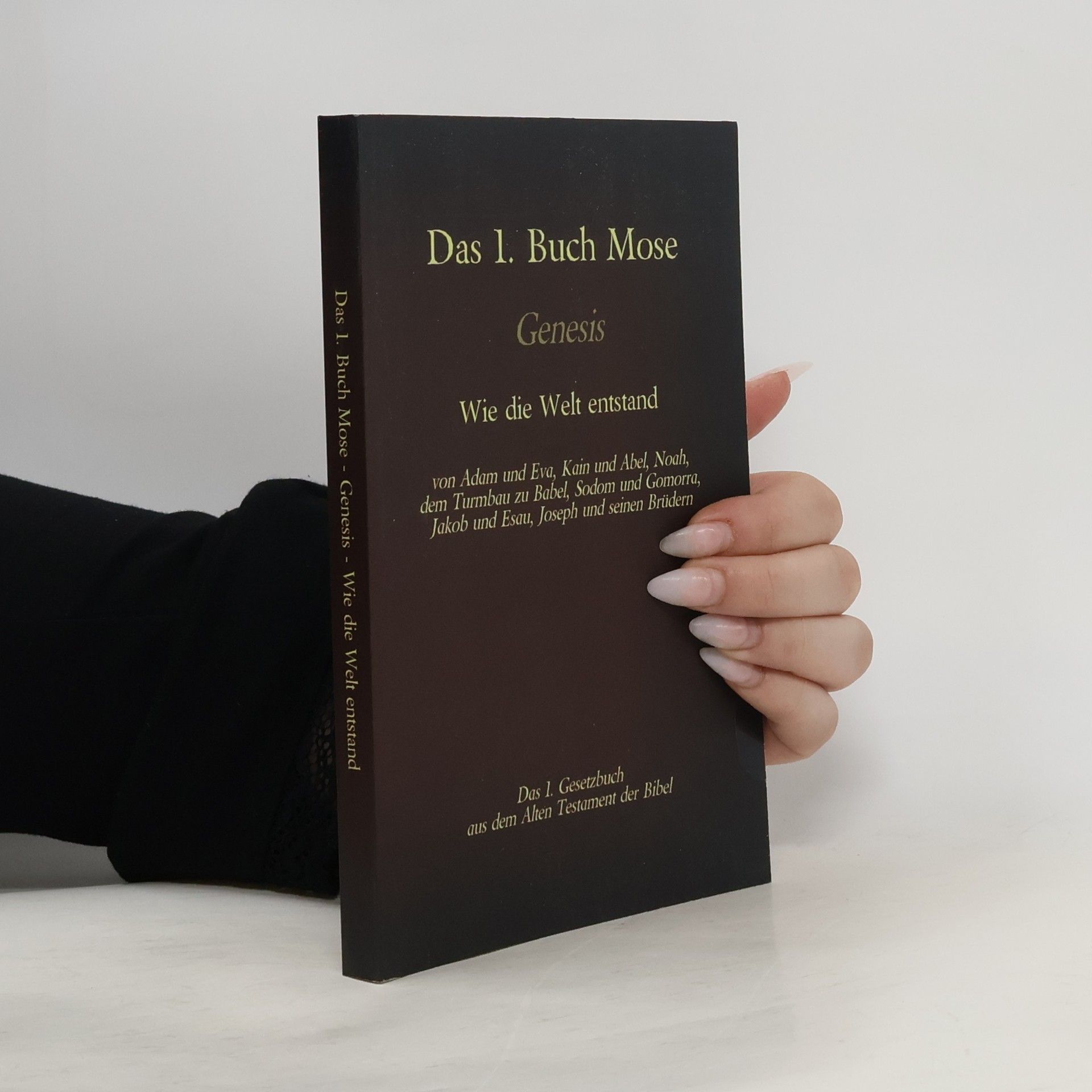 Martin Luther Das 1. Buch Mose, Genesis, das 1. Gesetzbuch aus der Bibel - Wie die Welt entstand