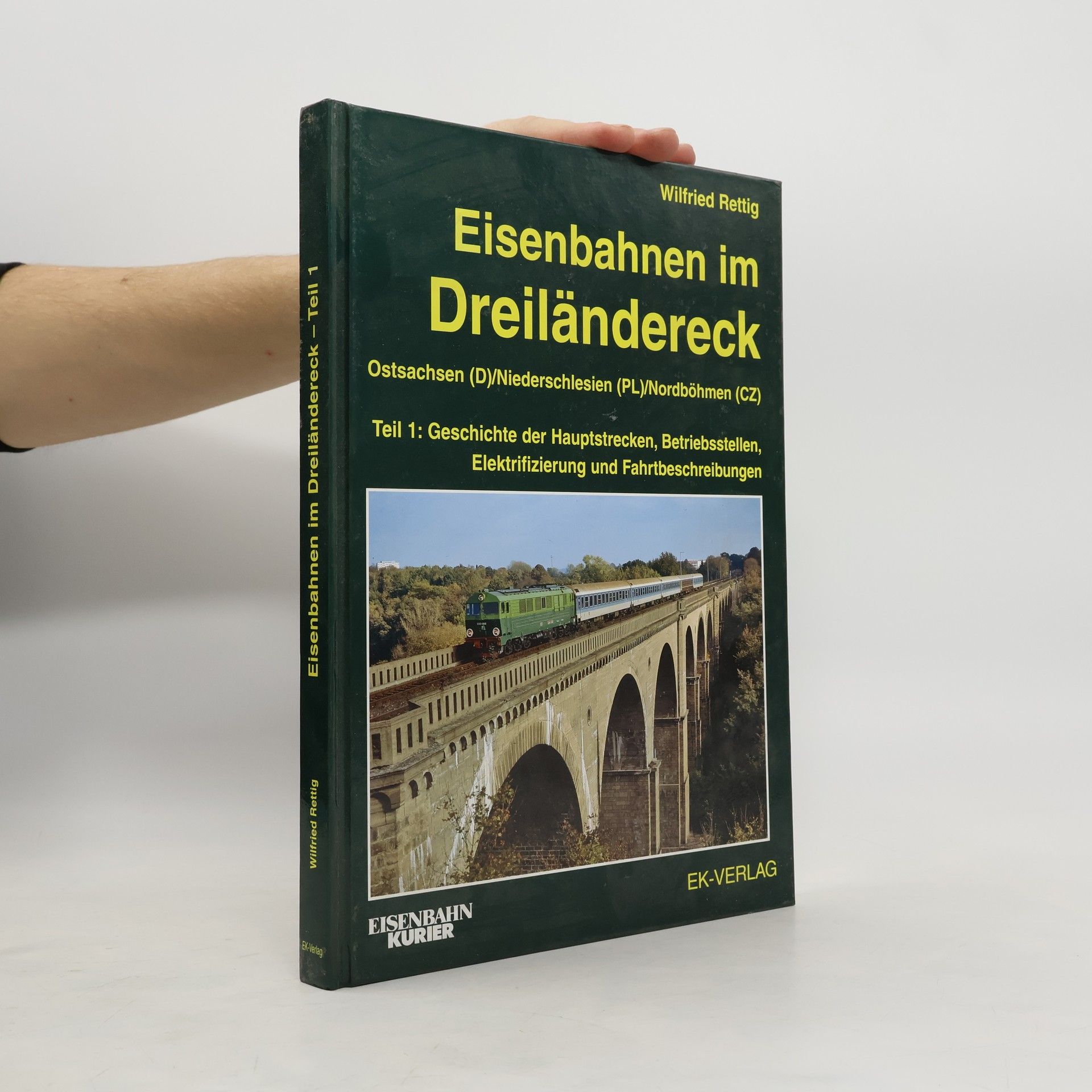 Wilfried Rettig Eisenbahnen im Dreiländereck, Ostsachsen (D), Niederschlesien (Pl), Nordböhmen (CZ). Tl.1