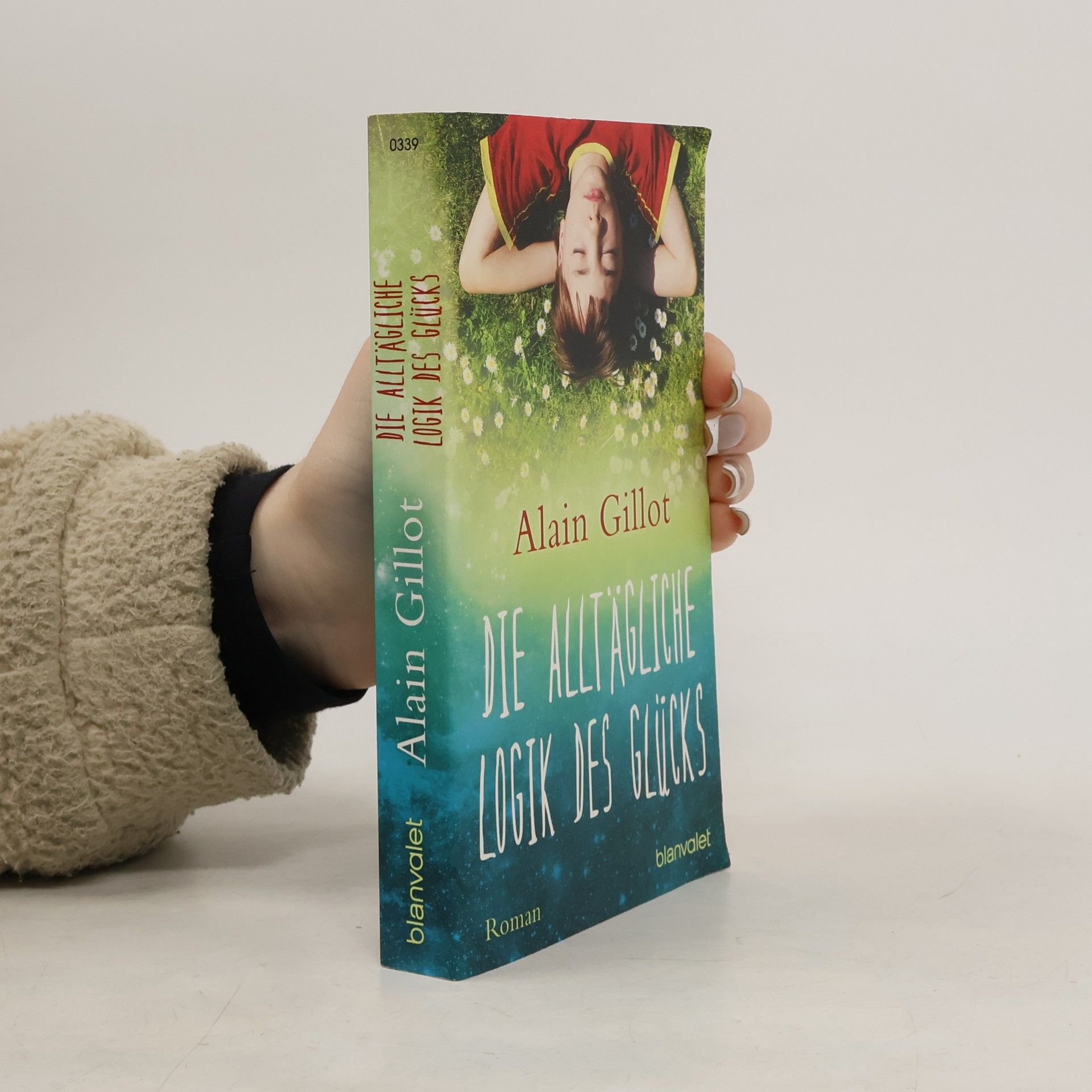 Alain Gillot Die alltägliche Logik des Glücks