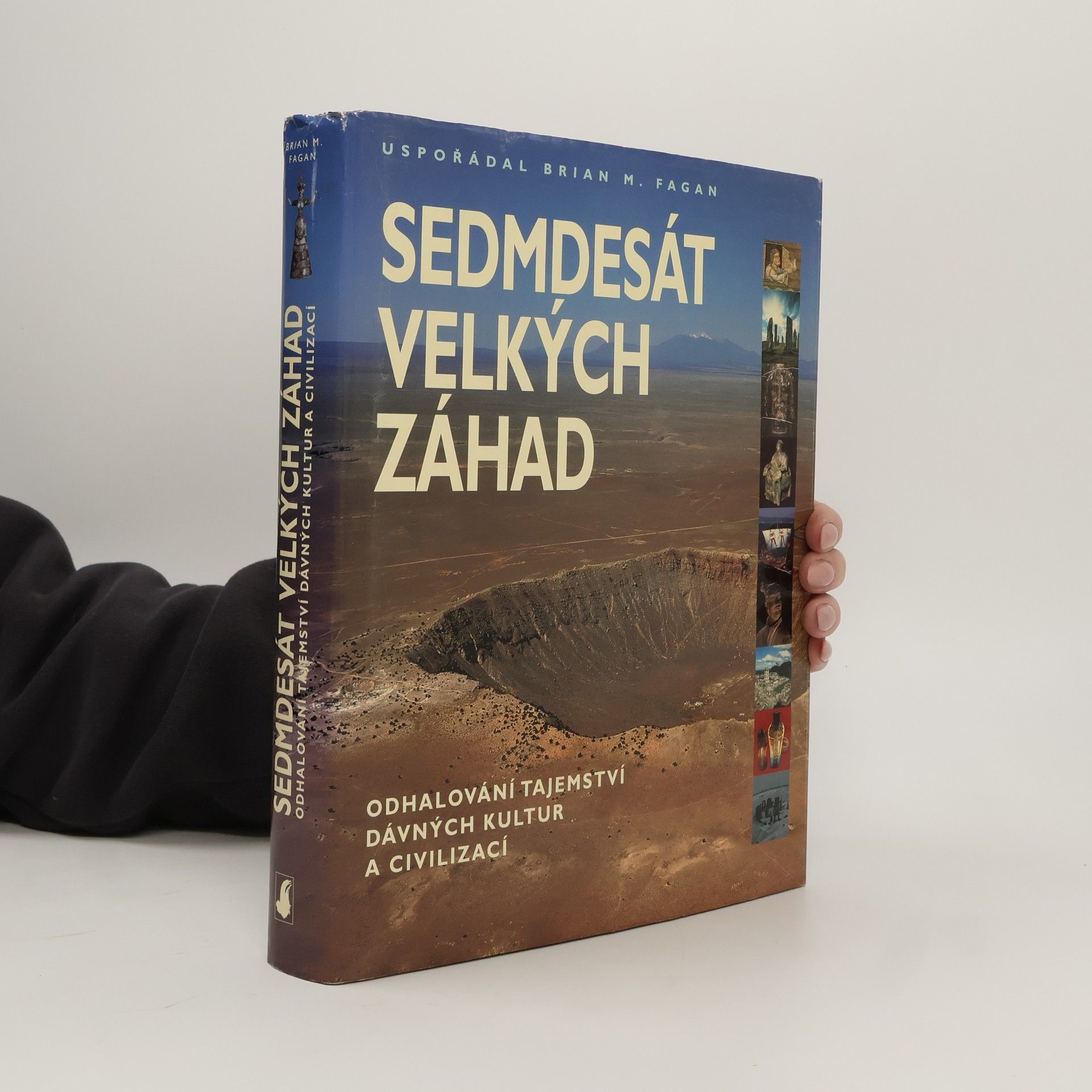 Brian Fagan Sedmdesát velkých záhad: Odhalování tajemství dávných kultur a civilizací
