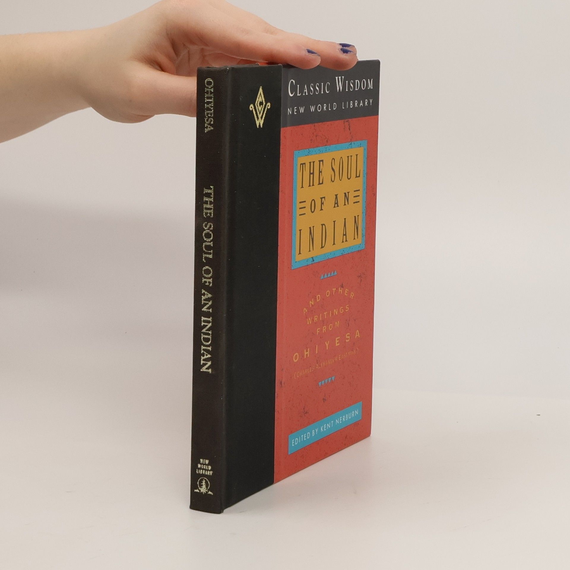 Charles Alexander Eastman The Soul of an Indian and Other Writings from Ohiyesa