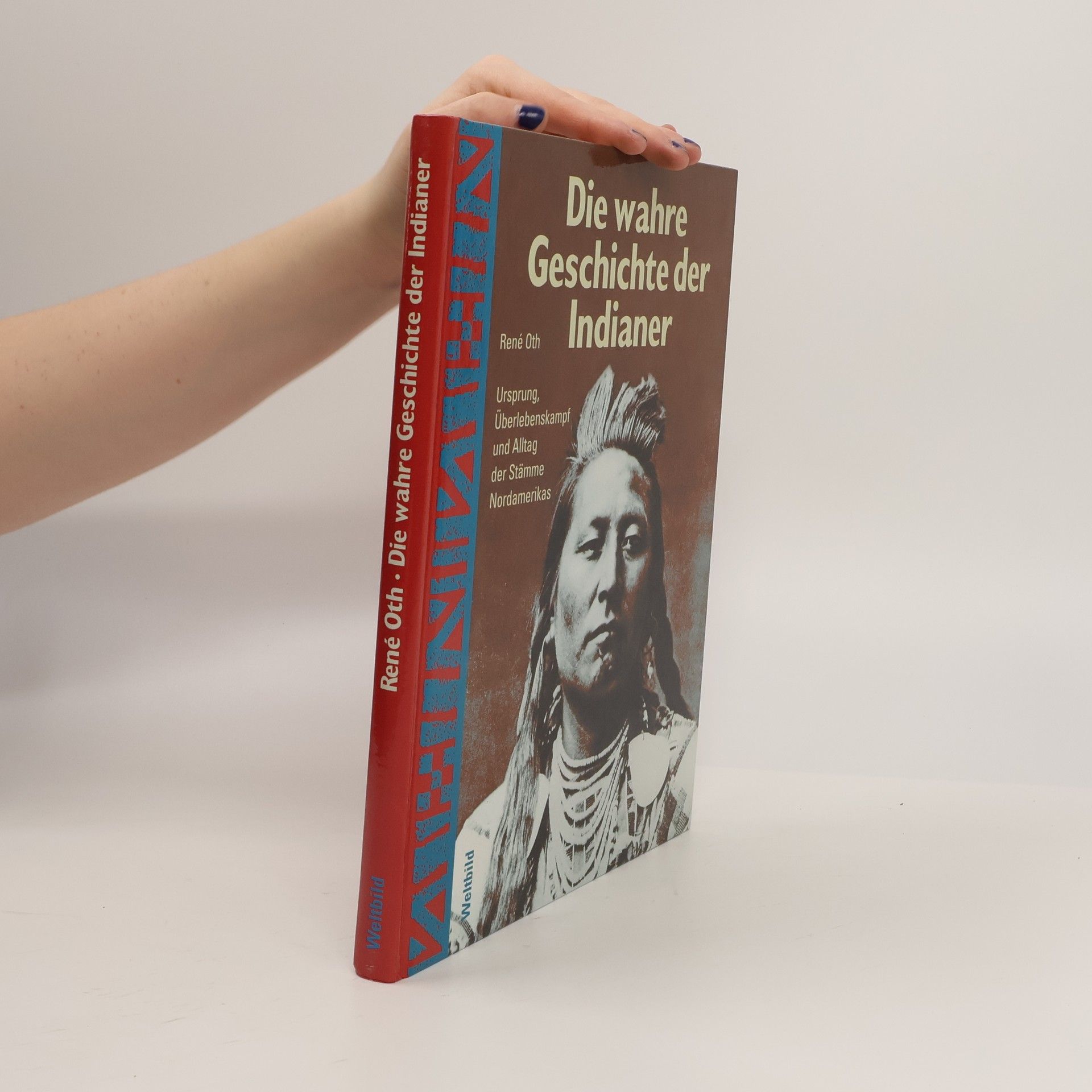 René Oth Die wahre Geschichte der Indianer