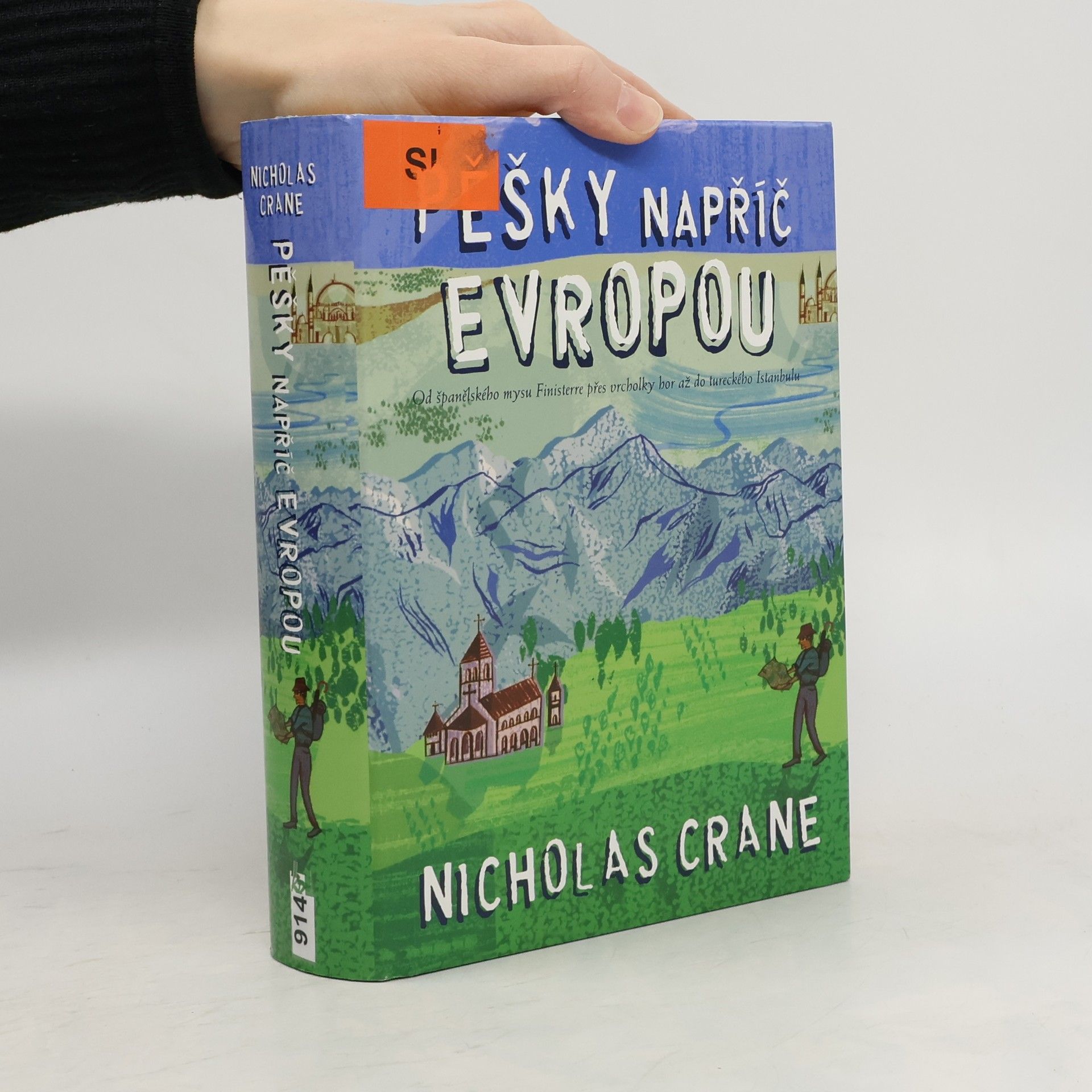 Nicholas Crane Pěšky napříč Evropou: Od španělského mysu Finisterre přes vrcholky hor až do tureckého Istanbulu