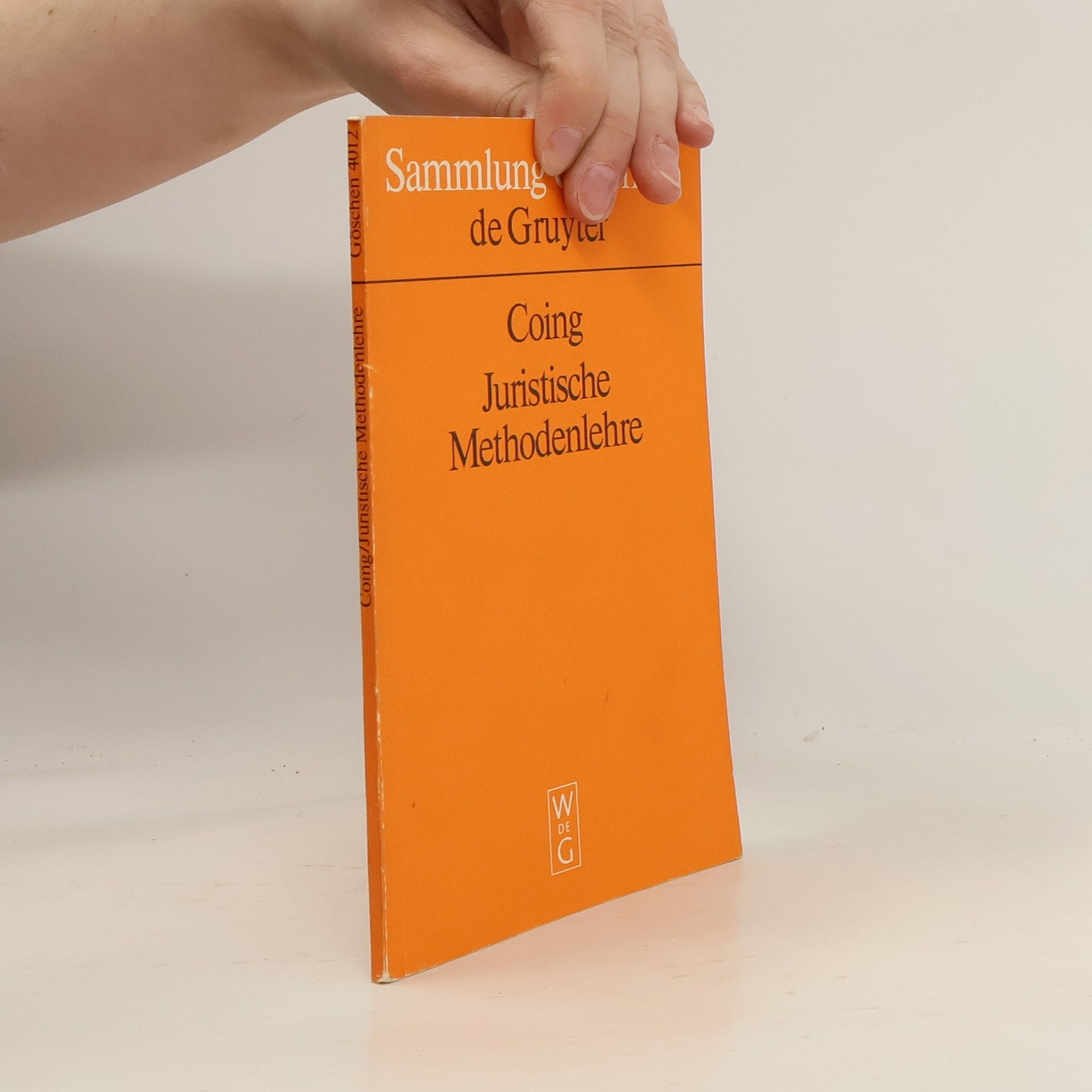 Sammlung Göschen - 4012: Juristische Methodenlehre: Sonderausgabe des VI. Kapitels aus Coing, "Grundzüge der Rechtsphilosophie". 2. Auflage, 1969, Repr. 2017