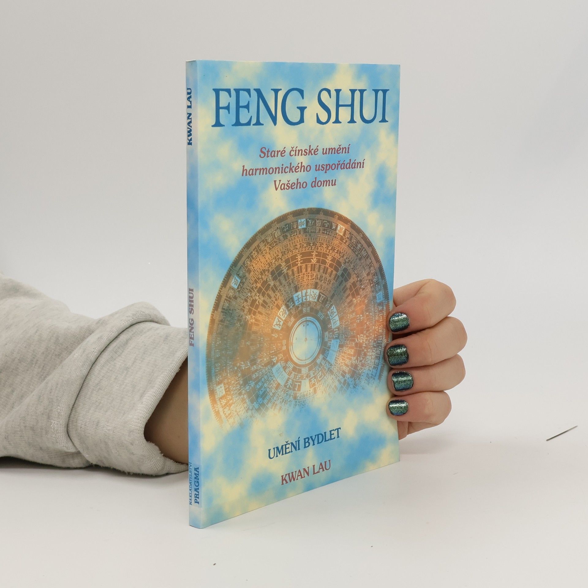 Kwan Lau Feng shui. Staré čínské umění harmonického uspořádání Vašeho domu