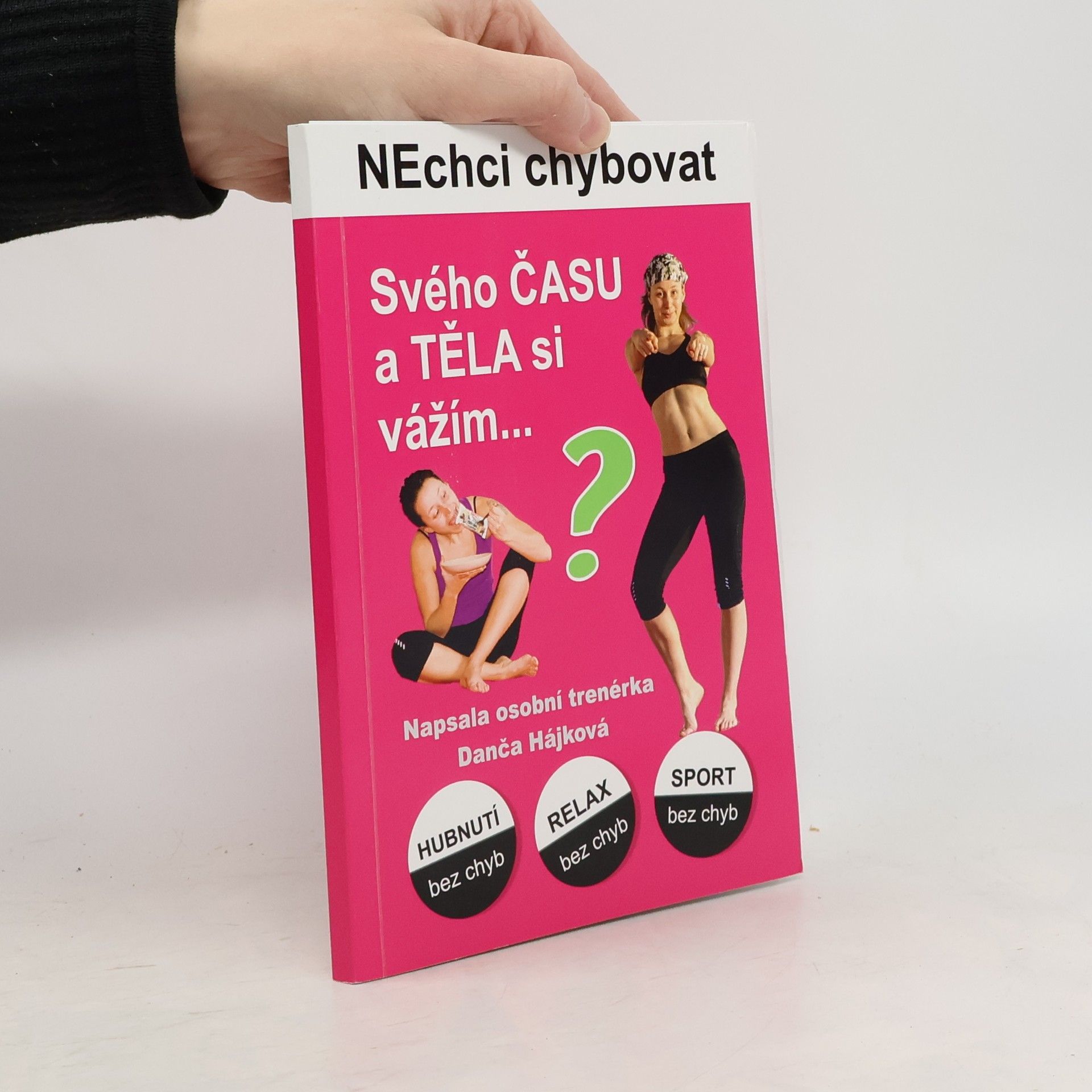 Dana Hrmová Nechci chybovat. Svého času a těla si vážím