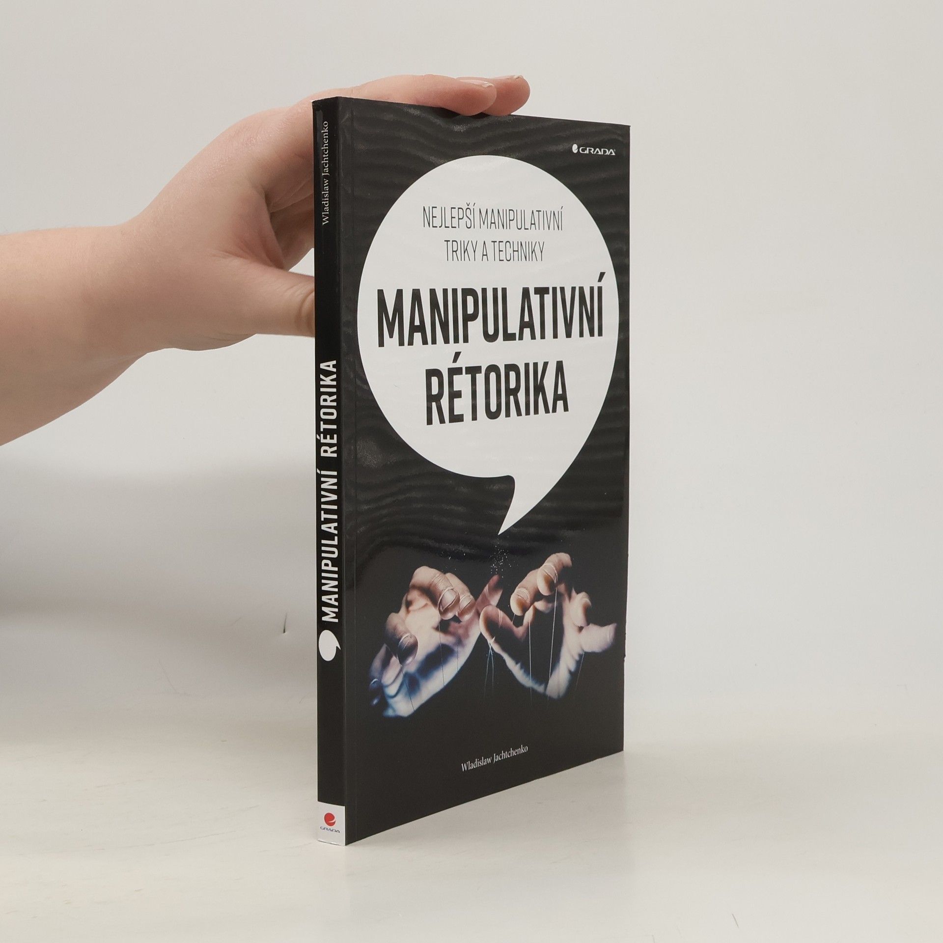Wladislaw Jachtchenko Manipulativní rétorika: Nejlepší manipulativní triky a techniky