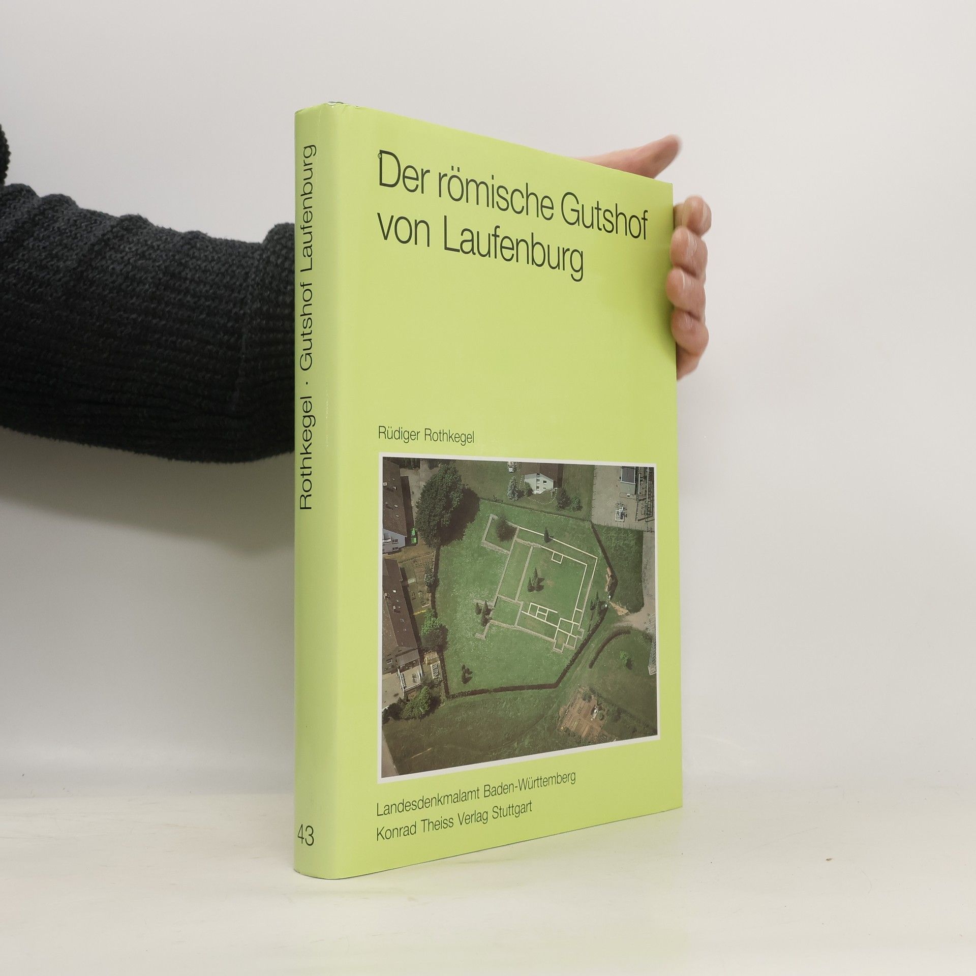 Rüdiger Rothkegel Der römische Gutshof von Laufenburg, Baden