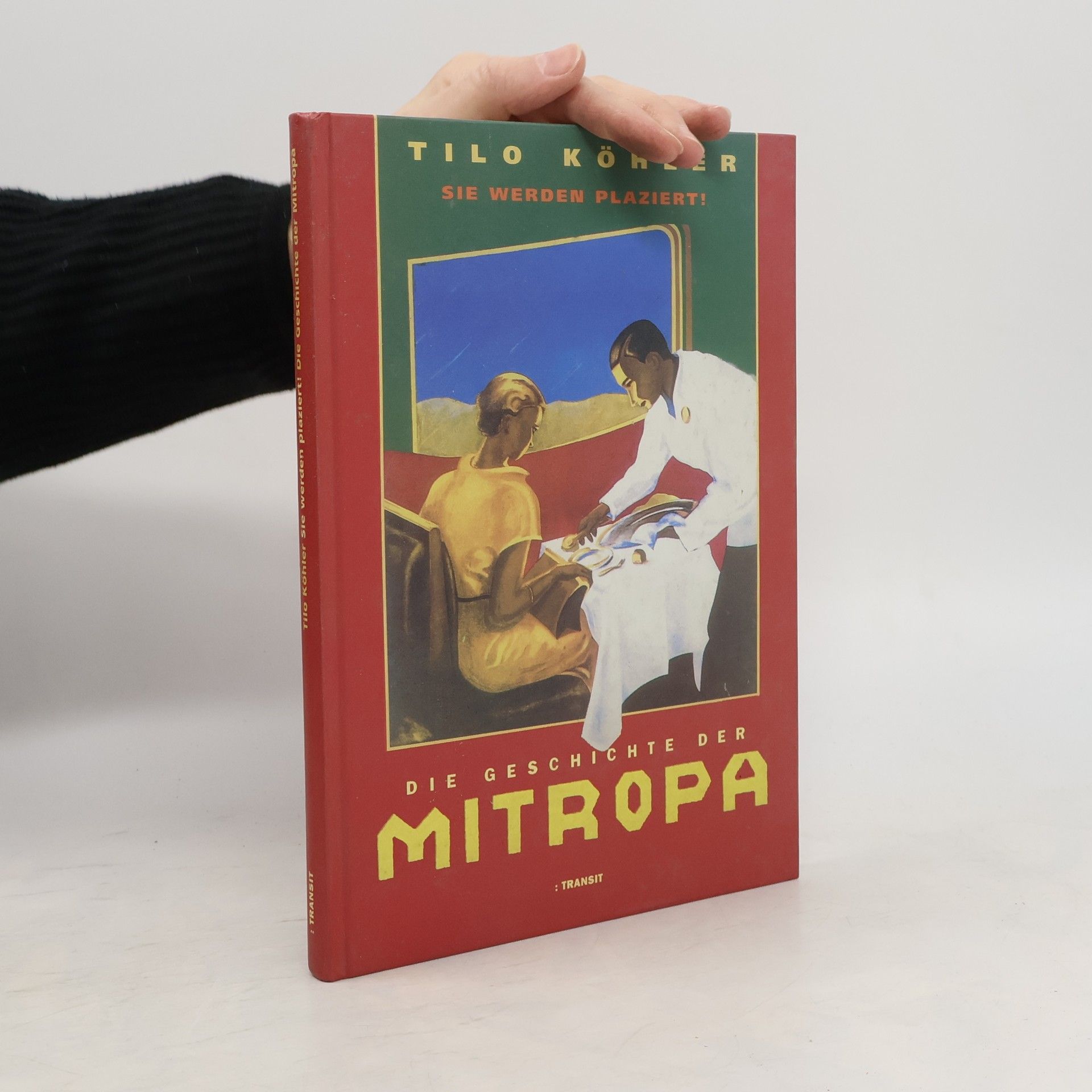 Sie werden plaziert! - Die Geschichte der Mitropa