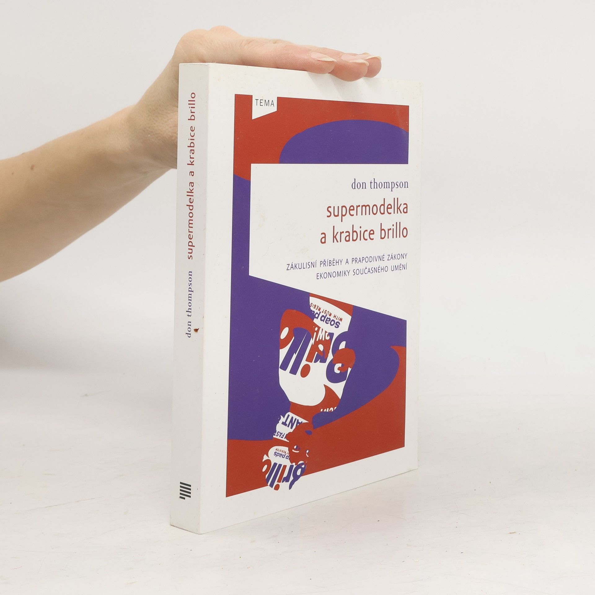 Don Thompson Supermodelka a krabice Brillo: Zákulisní příběhy a prapodivné zákony ekonomiky současného umění