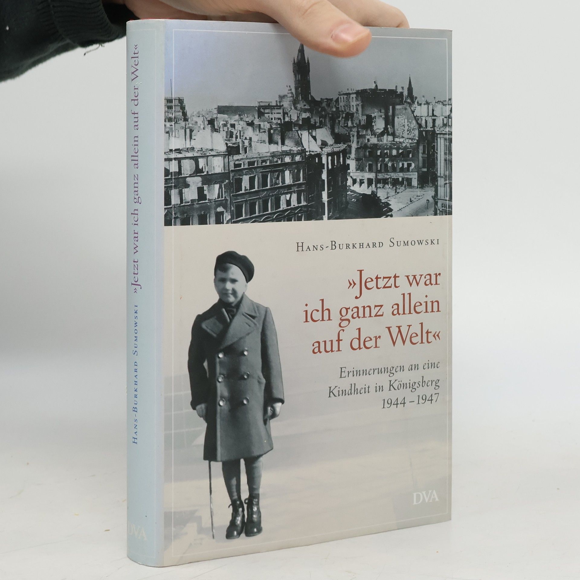 Hans Burkhard Sumowski "Jetzt war ich ganz allein auf der Welt"