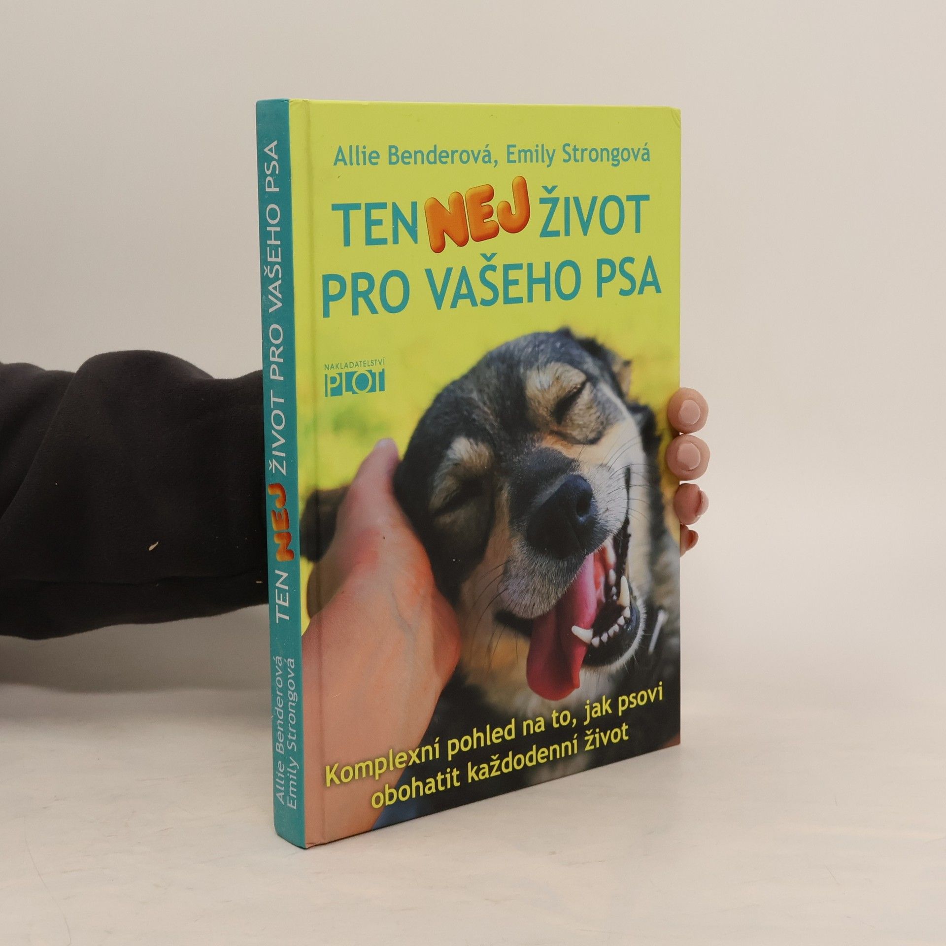 Ten nej život pro vašeho psa : komplexní pohled na to, jak psovi obohatit každodenní život