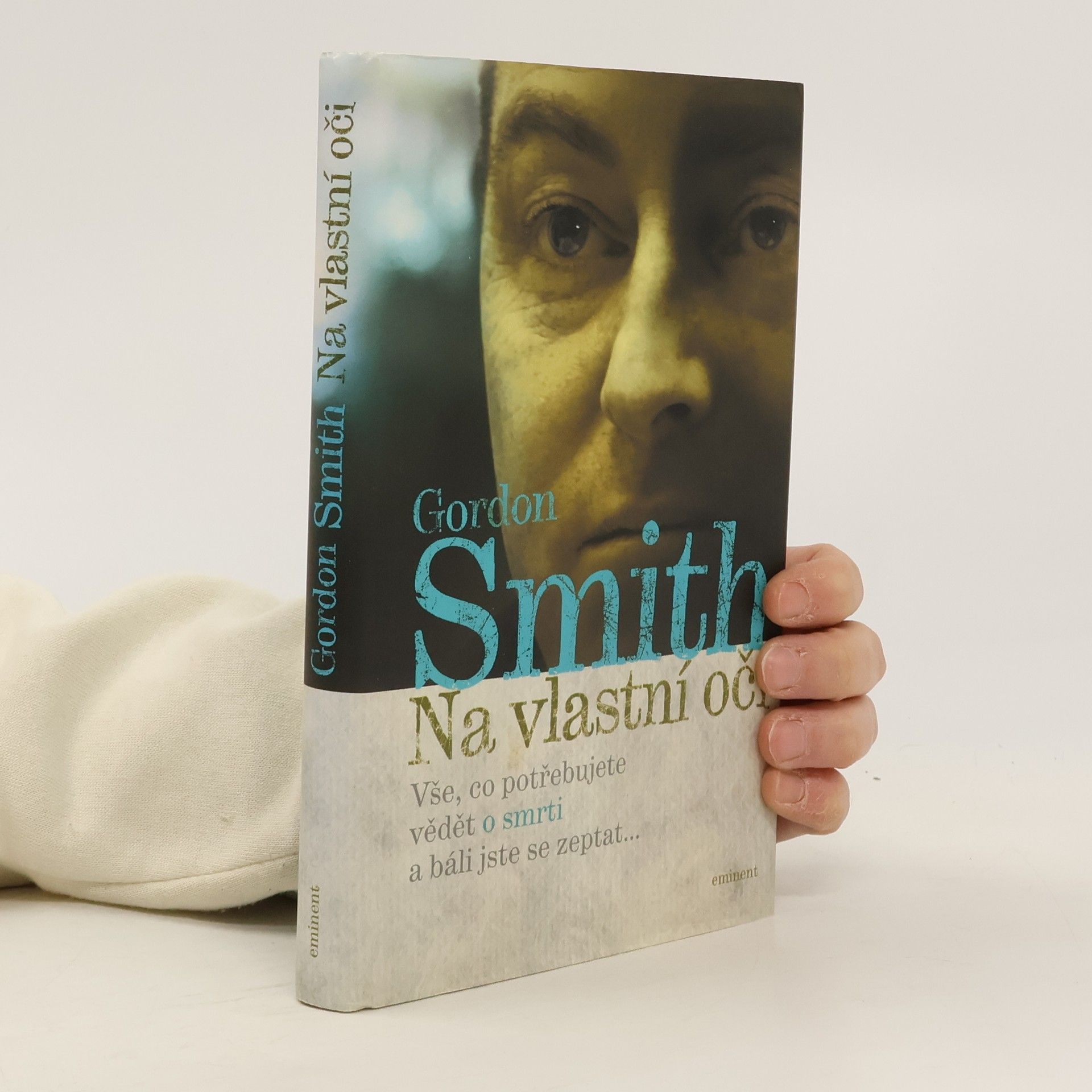 Gordon Smith Na vlastní oči: Vše, co potřebujete vědět o smrti a báli jste se zeptat...