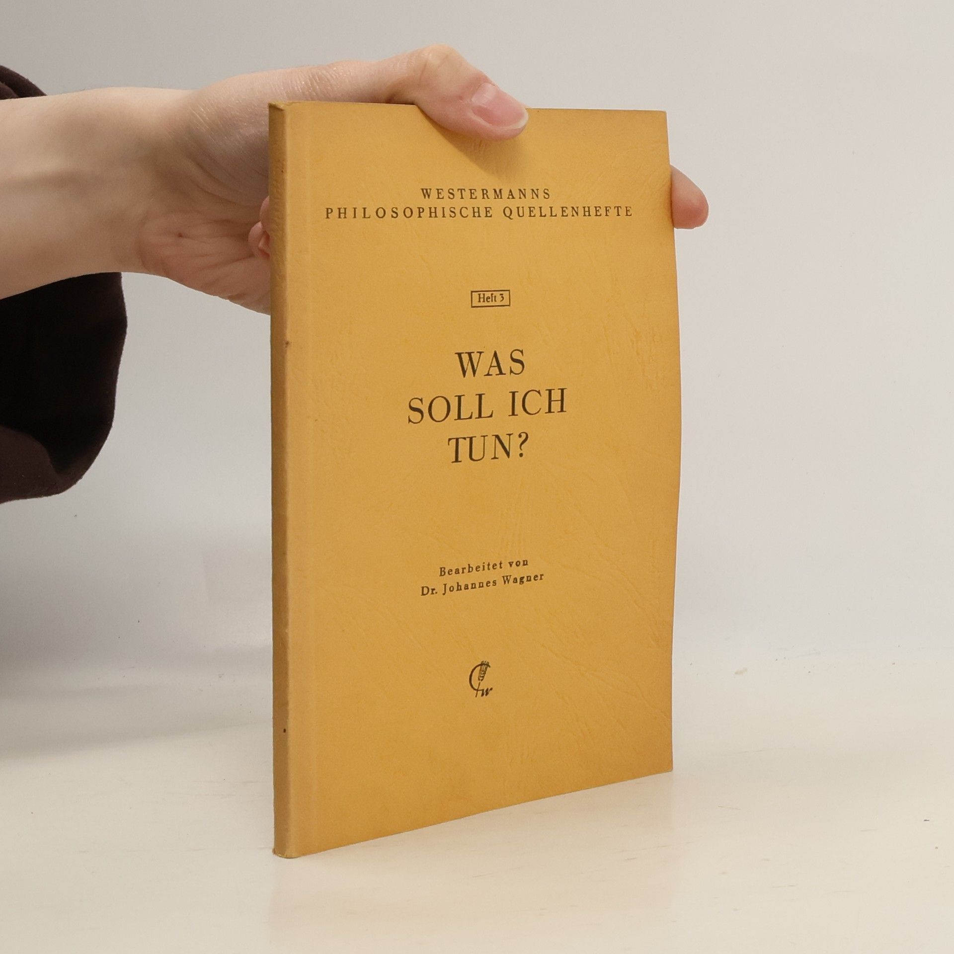 Westermanns Philosophische Quellenhefte, Heft 3. Was soll ich tun?