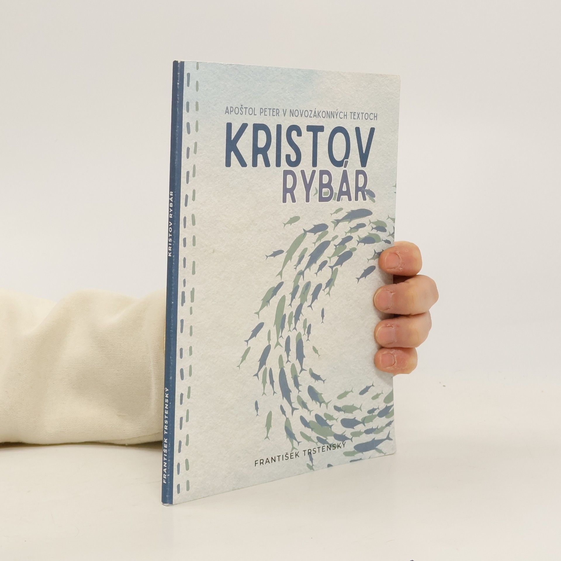František Trstenský Kristov rybár - Apoštol Peter v novozákonných textoch