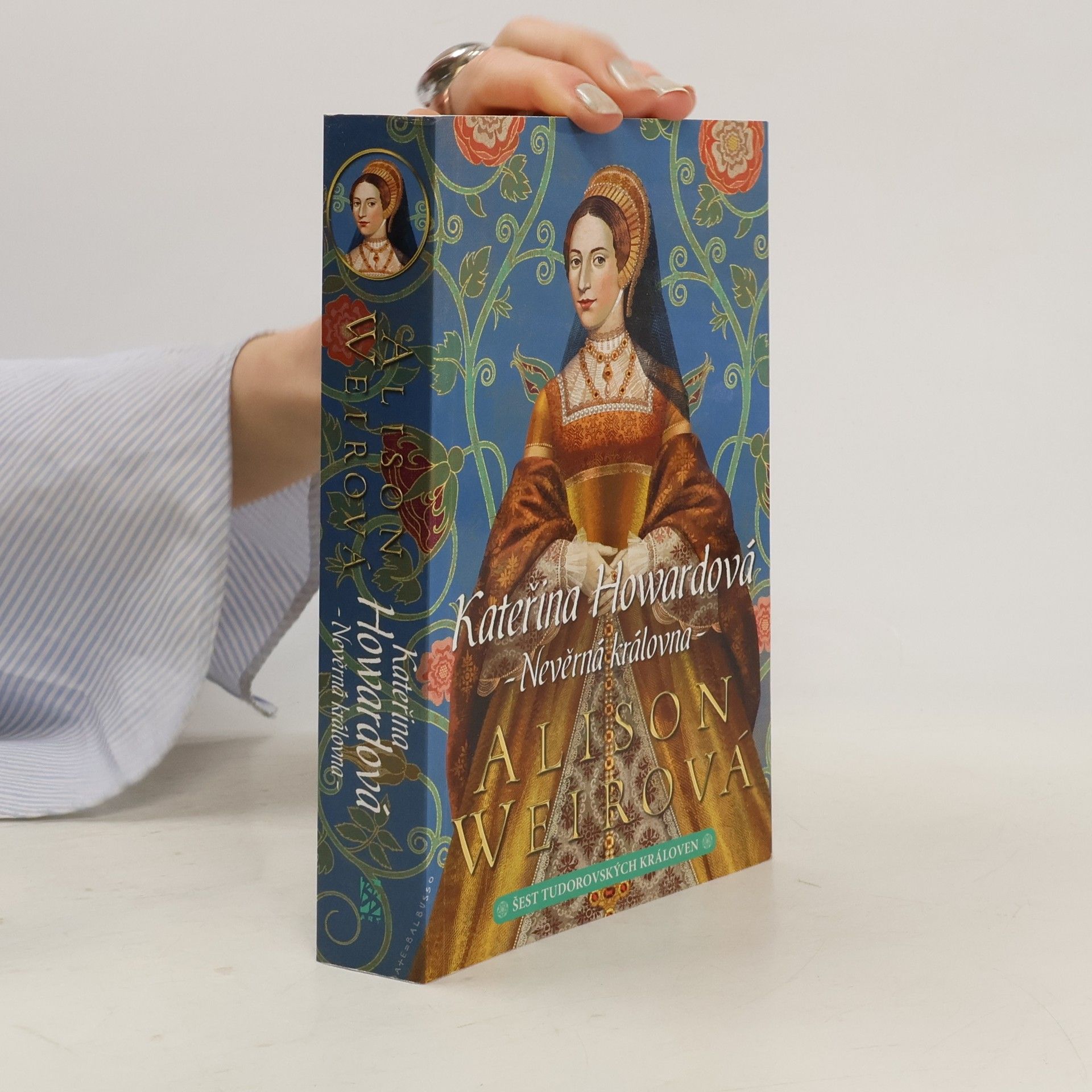 Alisom Weir Kateřina Howardová: Nevěrná královna