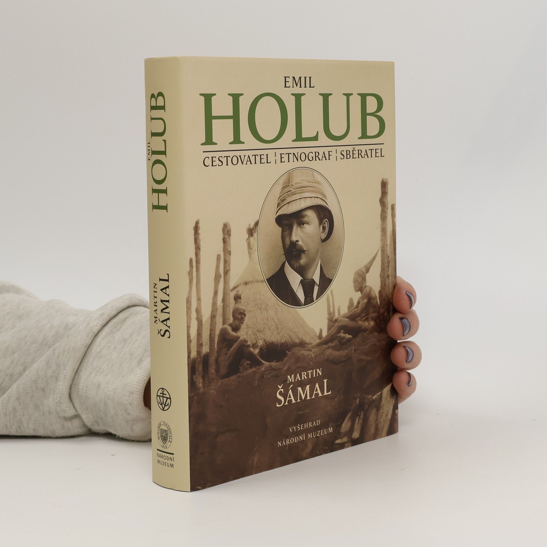 Martin Šámal Emil Holub: Cestovatel, etnograf, sběratel