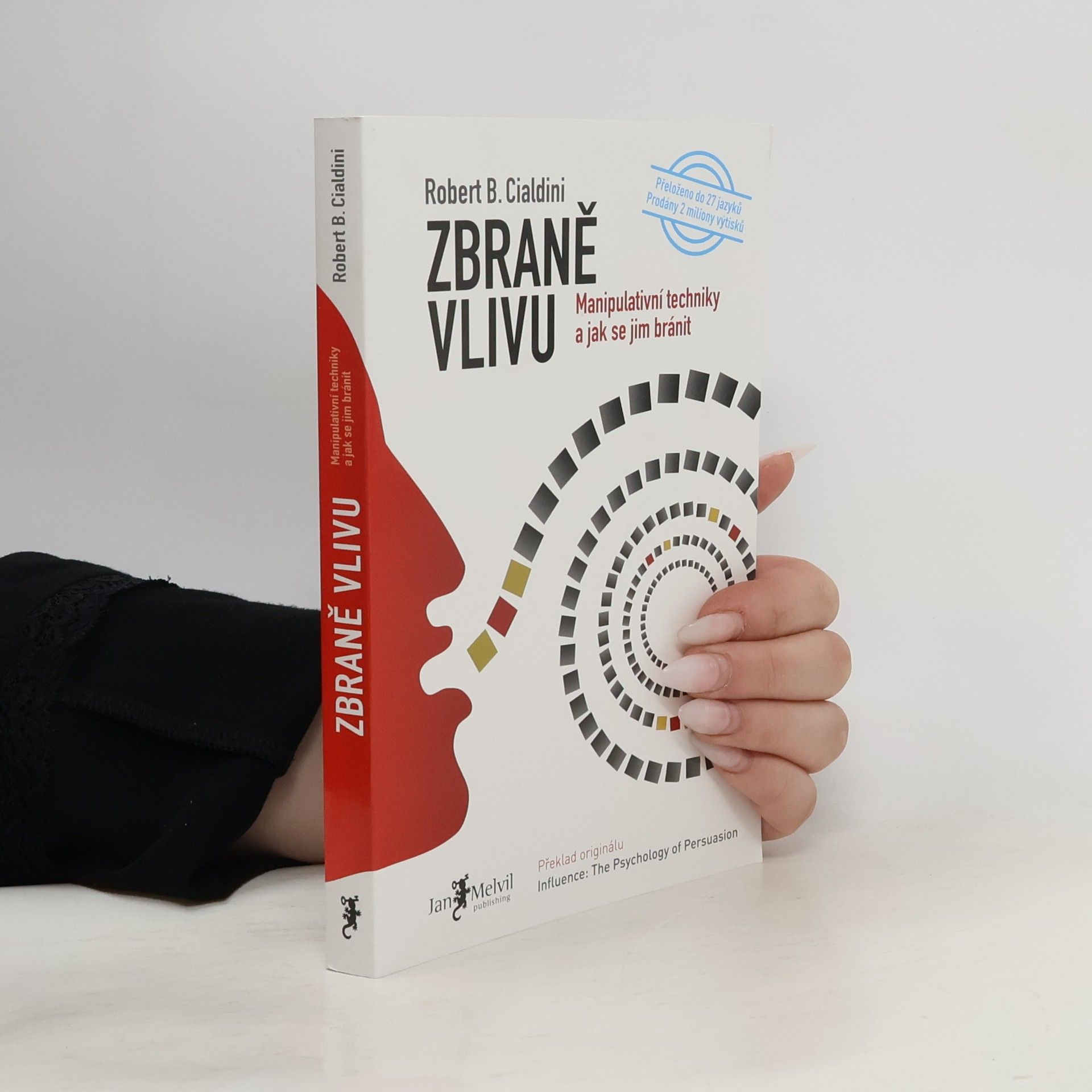 Robert Cialdini Zbraně vlivu. Manipulativní techniky a jak se jim bránit