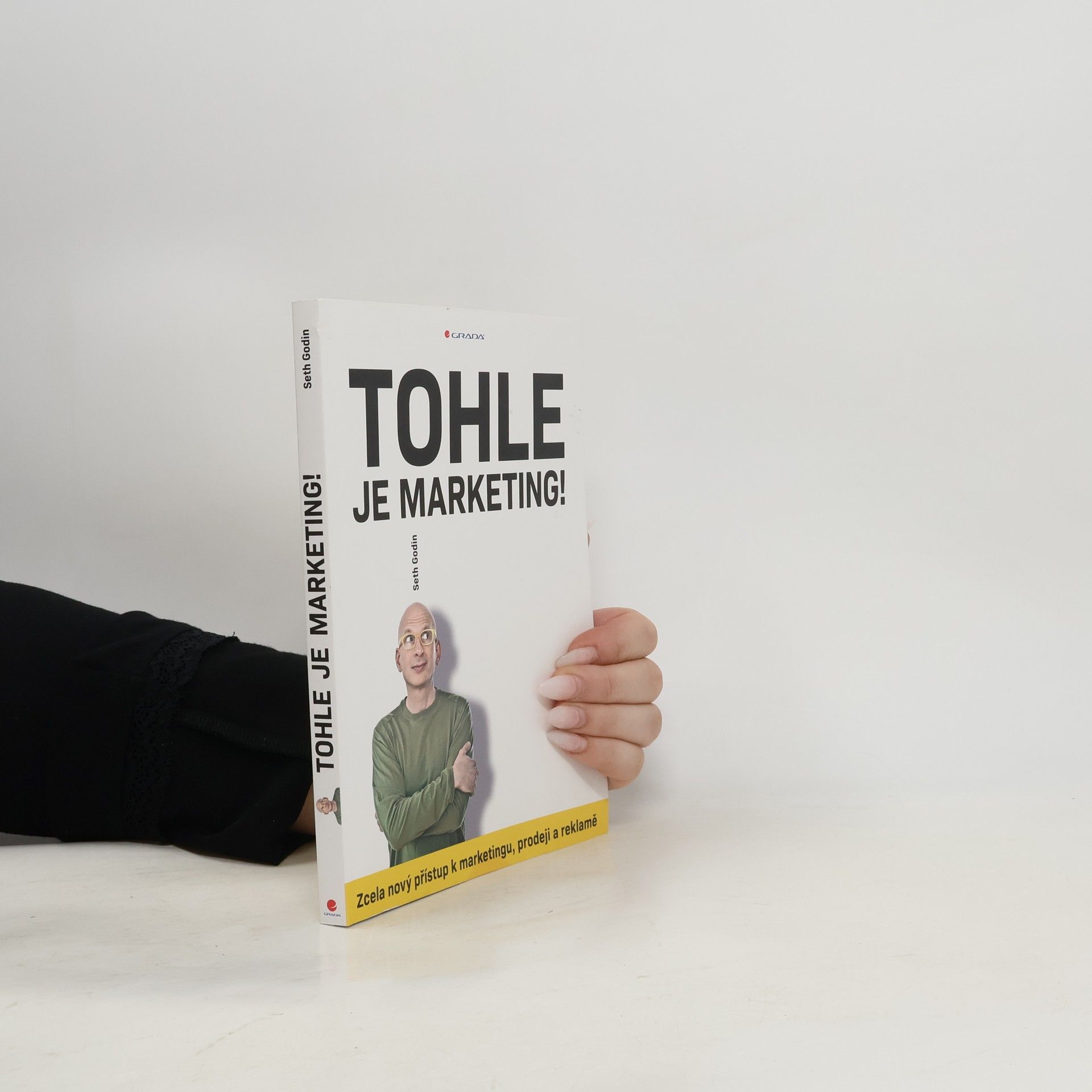Tohle je marketing! Zcela nový přístup k marketingu, prodeji a reklamě