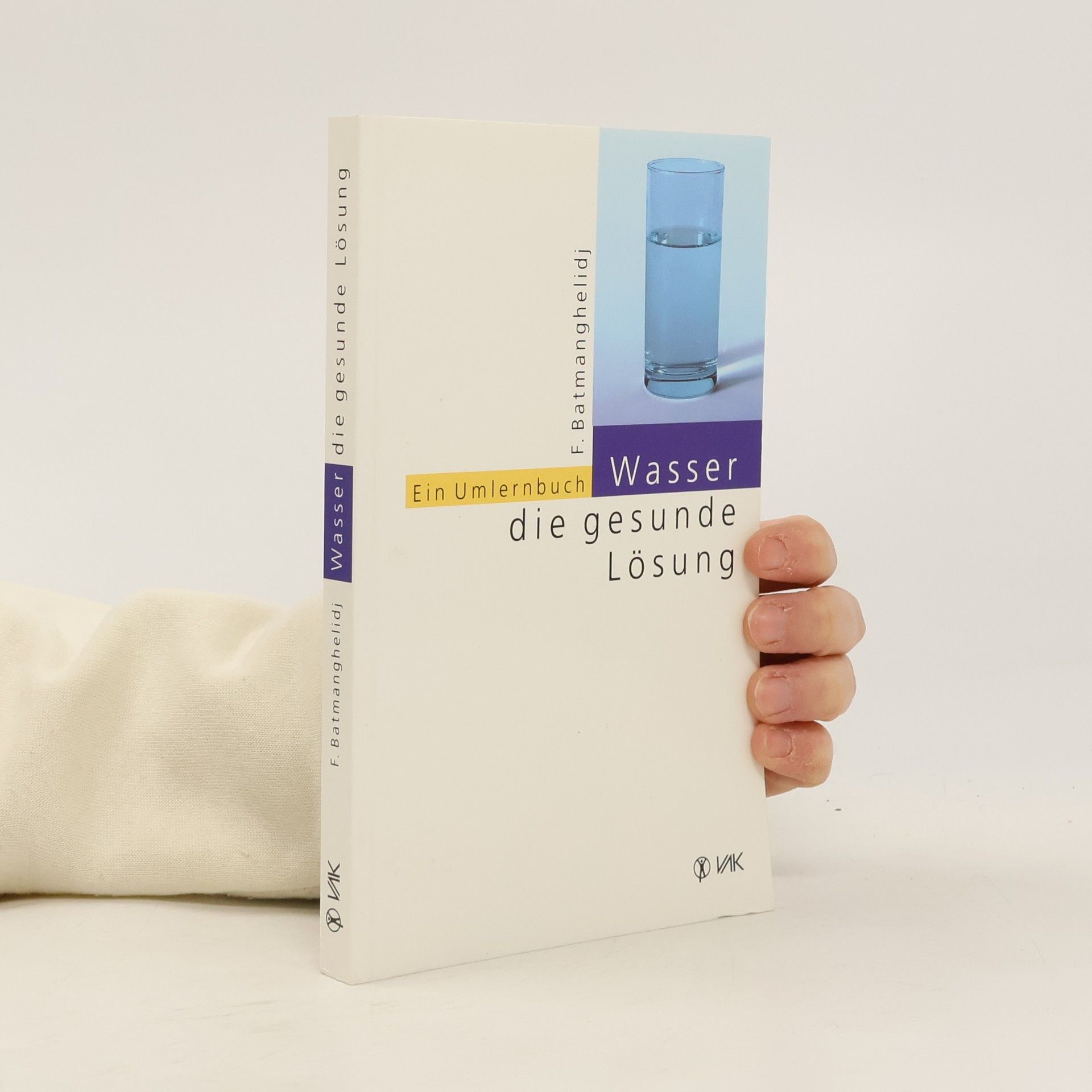 Fereydoon Batmanghelidj Wasser - die gesunde Losung