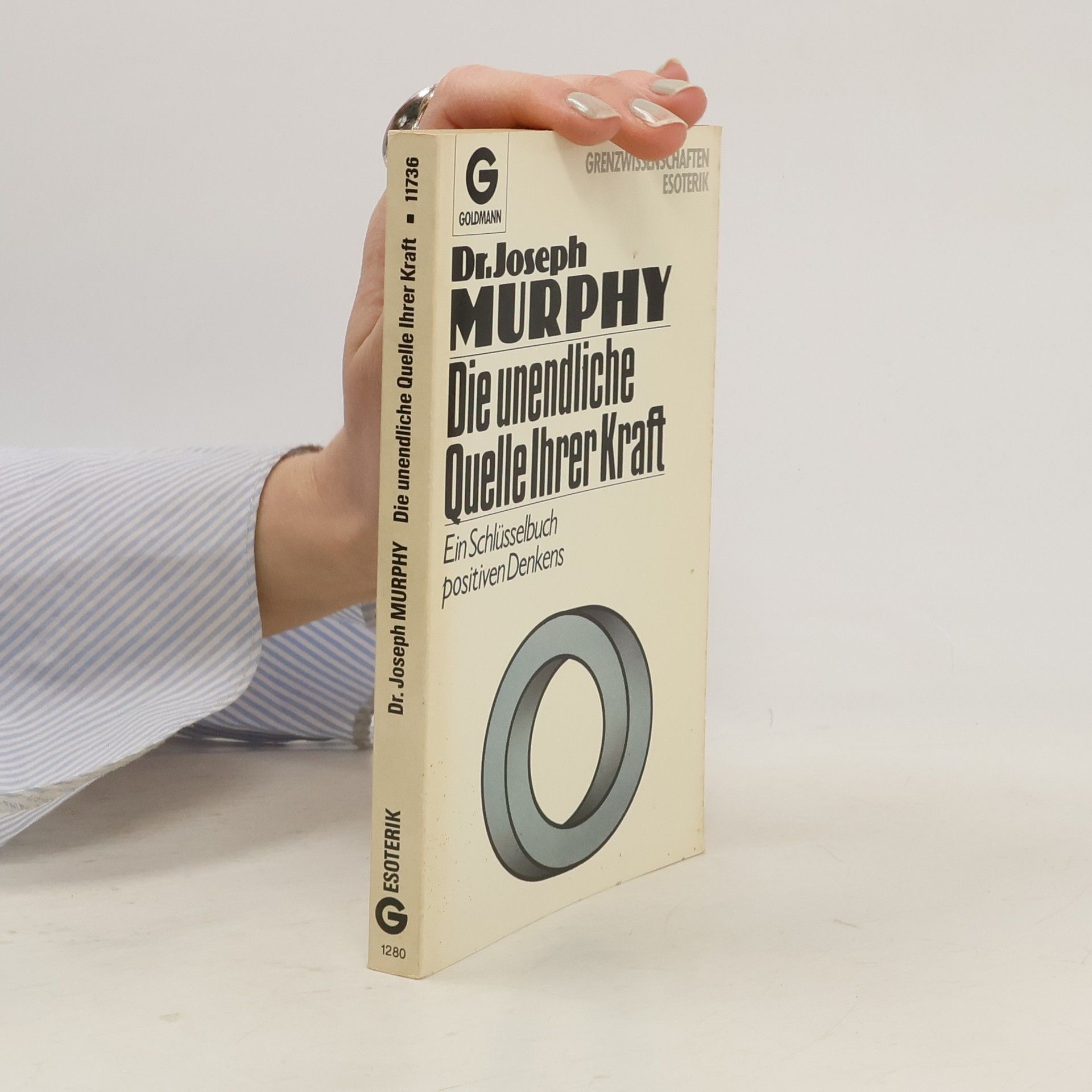 Joseph Murphy Die unendliche Quelle ihrer Kraft