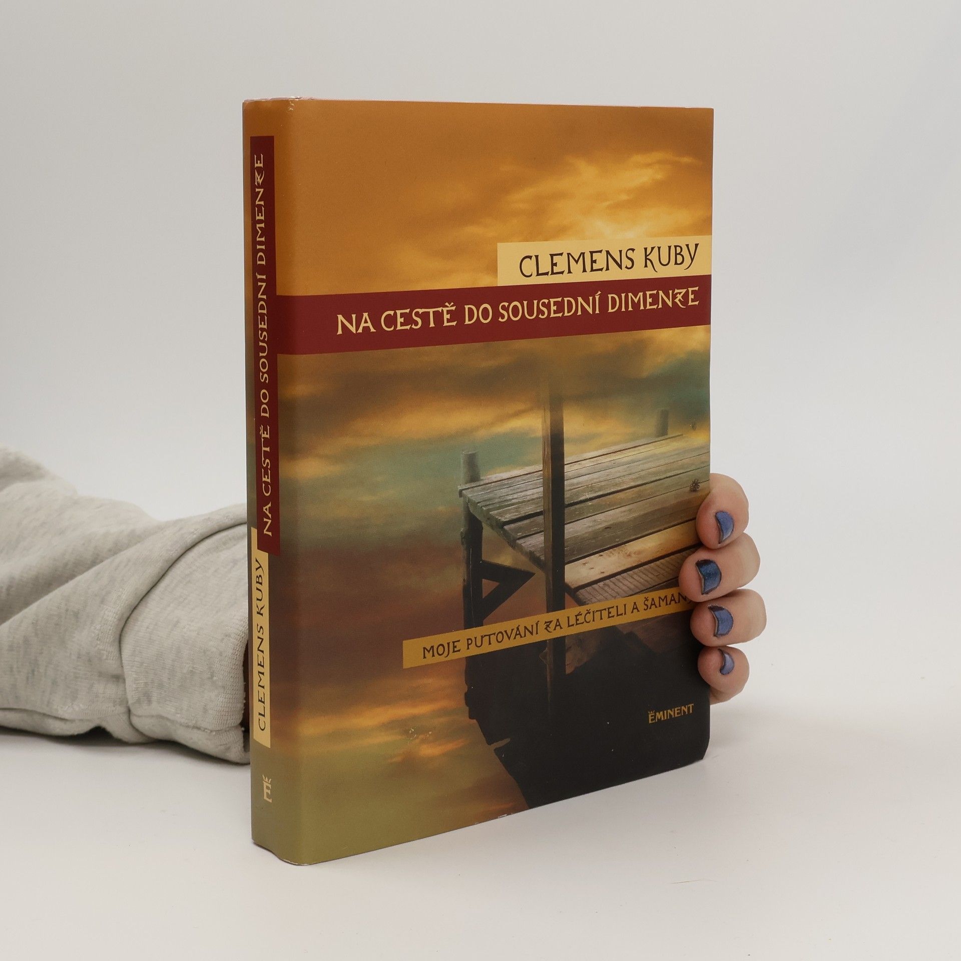 Clemens Kuby Na cestě do sousední dimenze. Moje putování za léčiteli a šamany