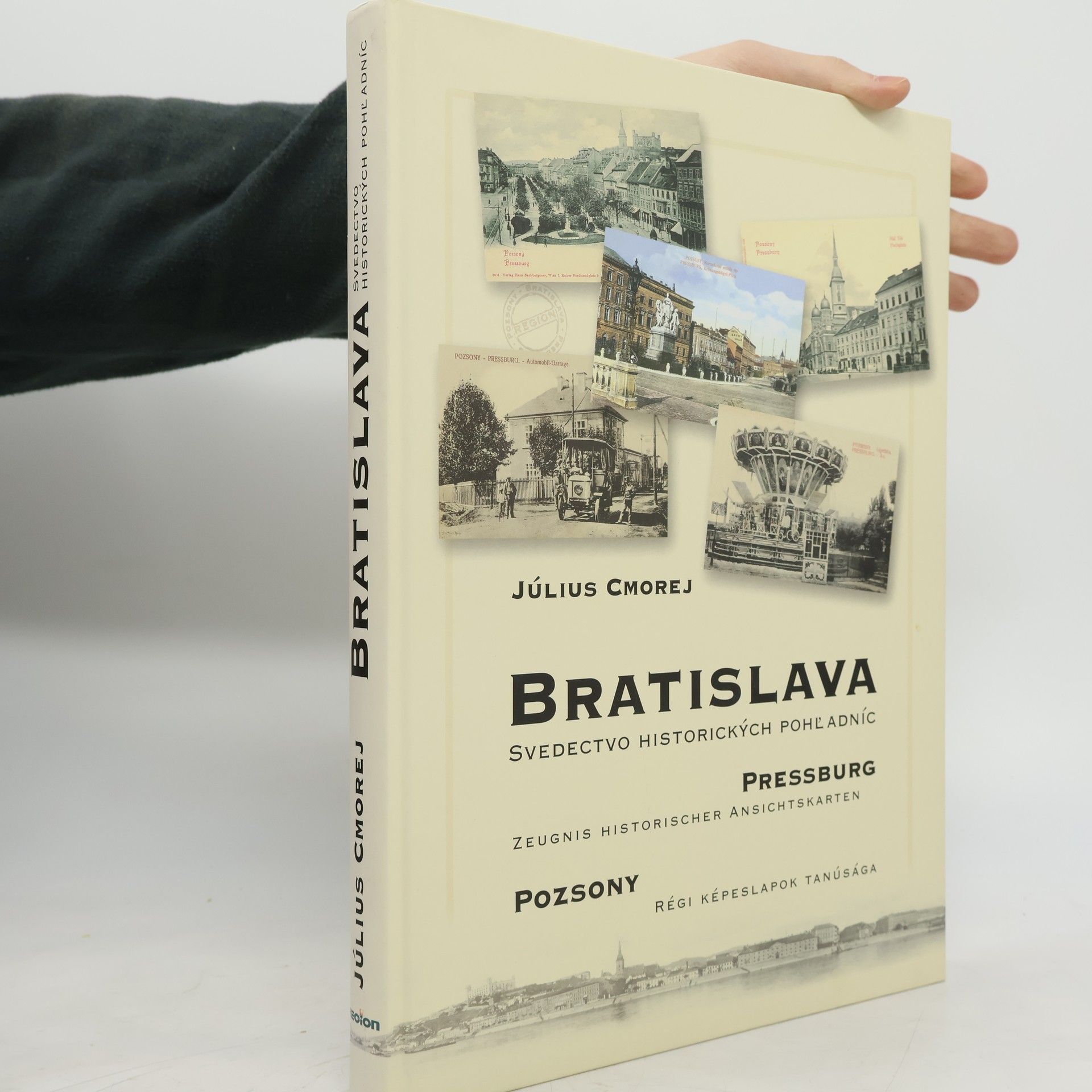 Július Cmorej Bratislava : svedectvo historických pohľadníc = Pressburg : Zeugnis historischer Ansichtskarten = Poszony : Régi Képeslapok Tanúsága