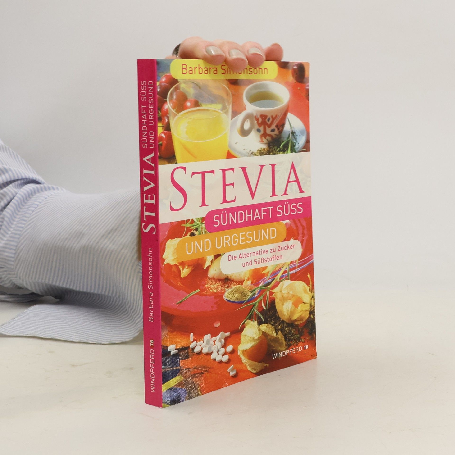 Barbara Simonsohn Stevia, sündhaft süß und urgesund