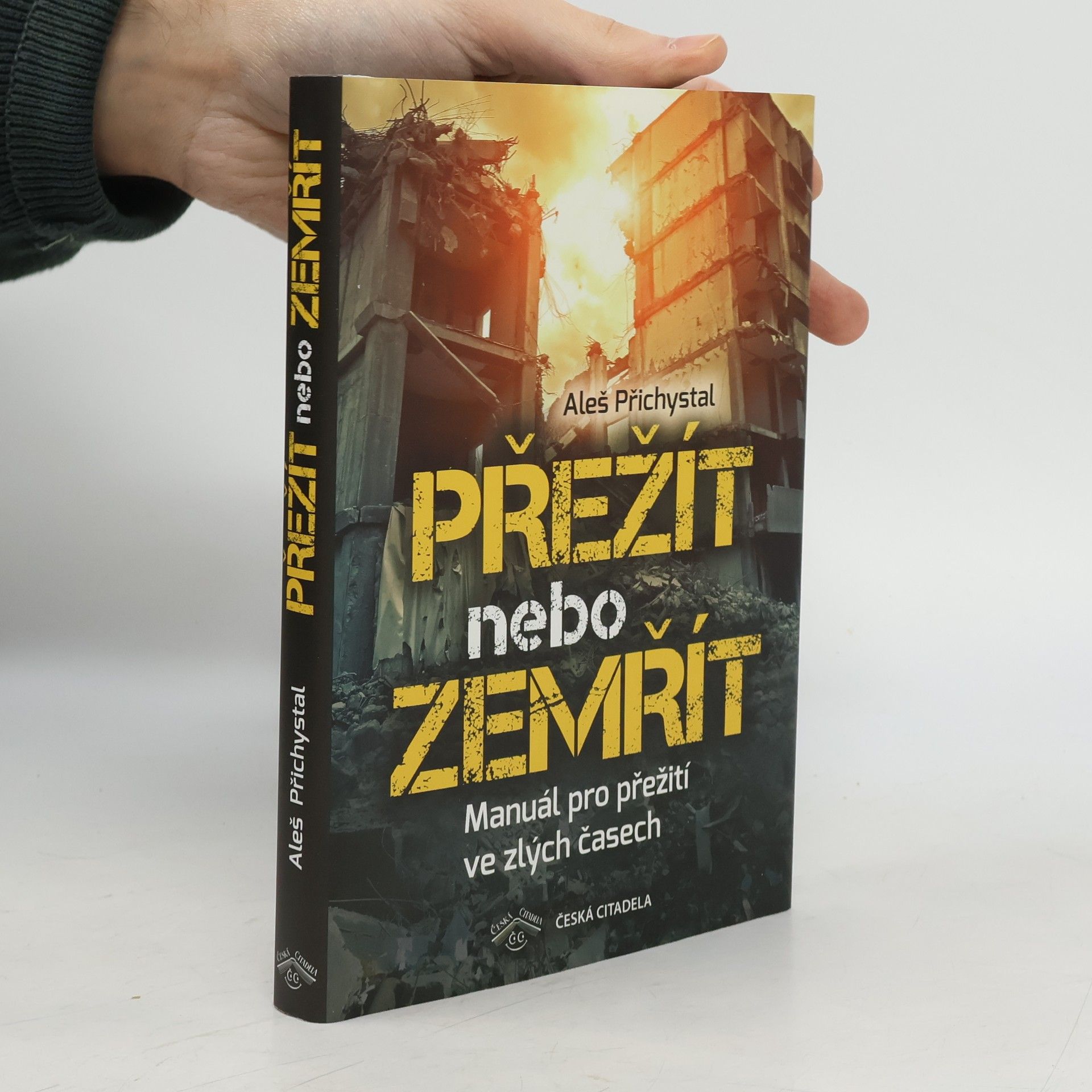 Aleš Přichystal Přežít nebo zemřít - Manuál pro přežití ve zlých časech