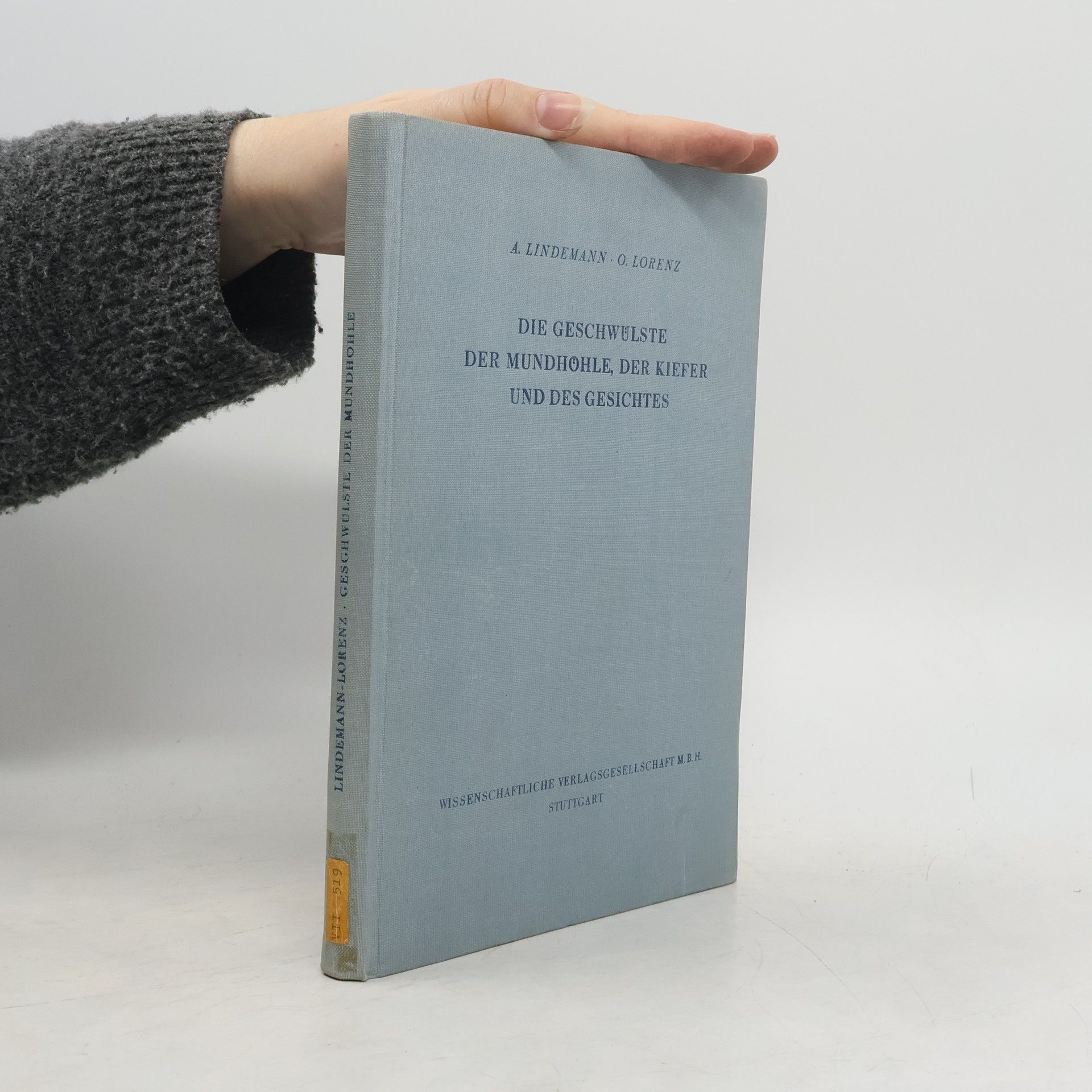 A. Lindemann Die Geschwülste der Mundhöhle, der Kiefer und des Gesichtes