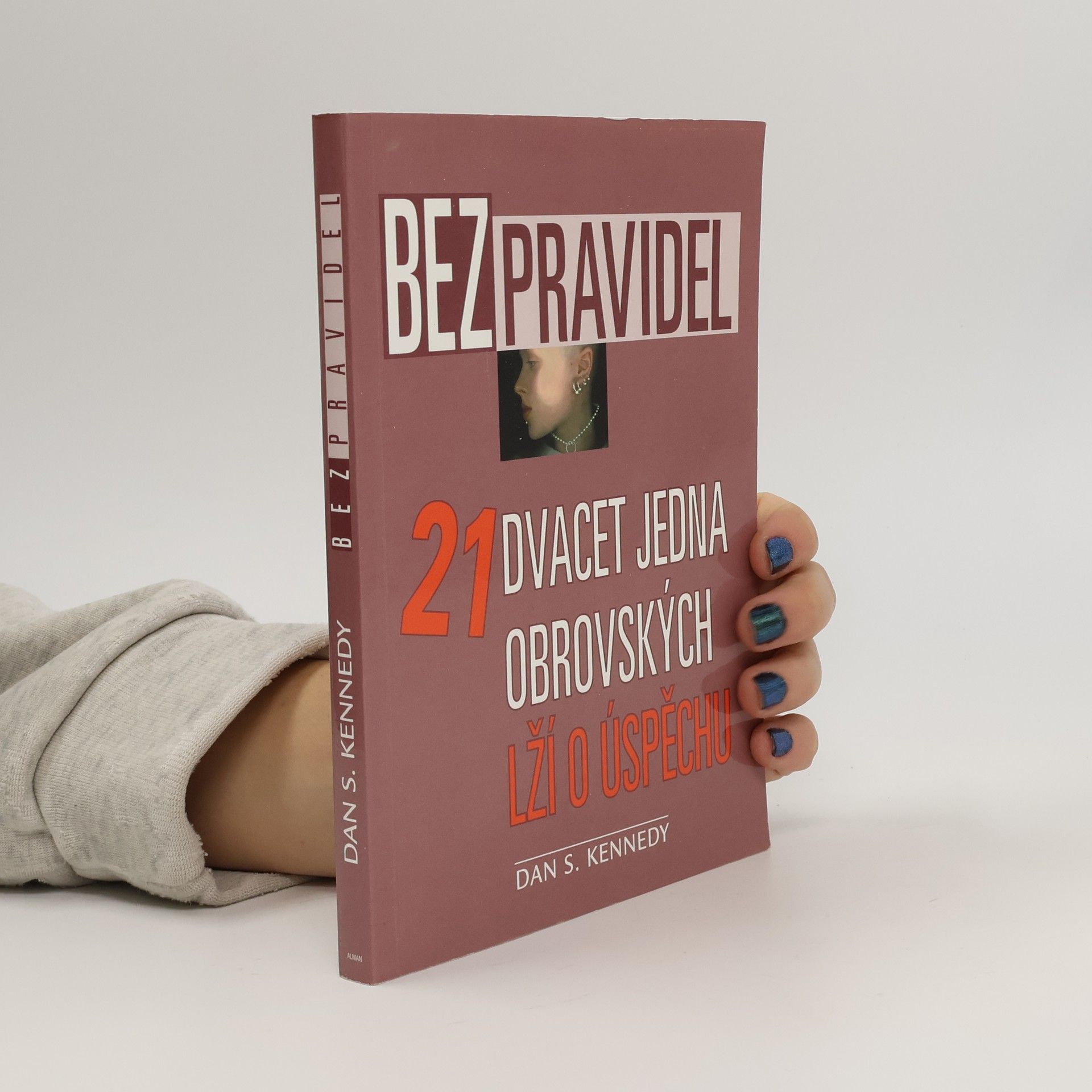 Dan S. Kennedy Bez pravidel. Dvacet jedna obrovských lží o úspěchu