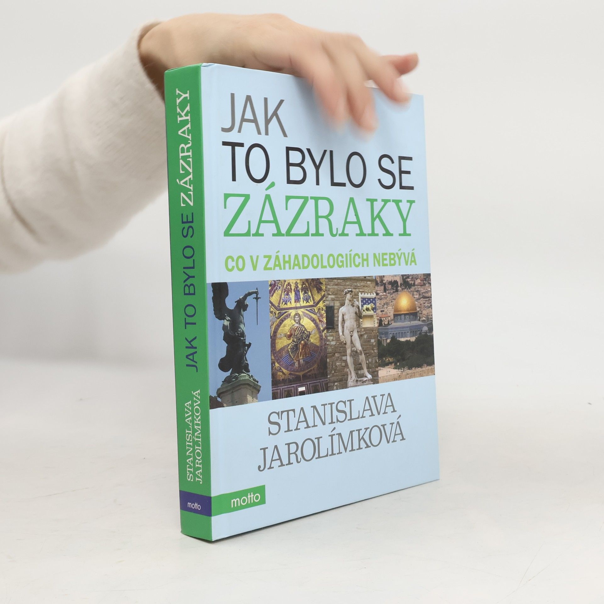 Stanislava Jarolímková Jak to bylo se zázraky aneb co v záhadologiích nebývá