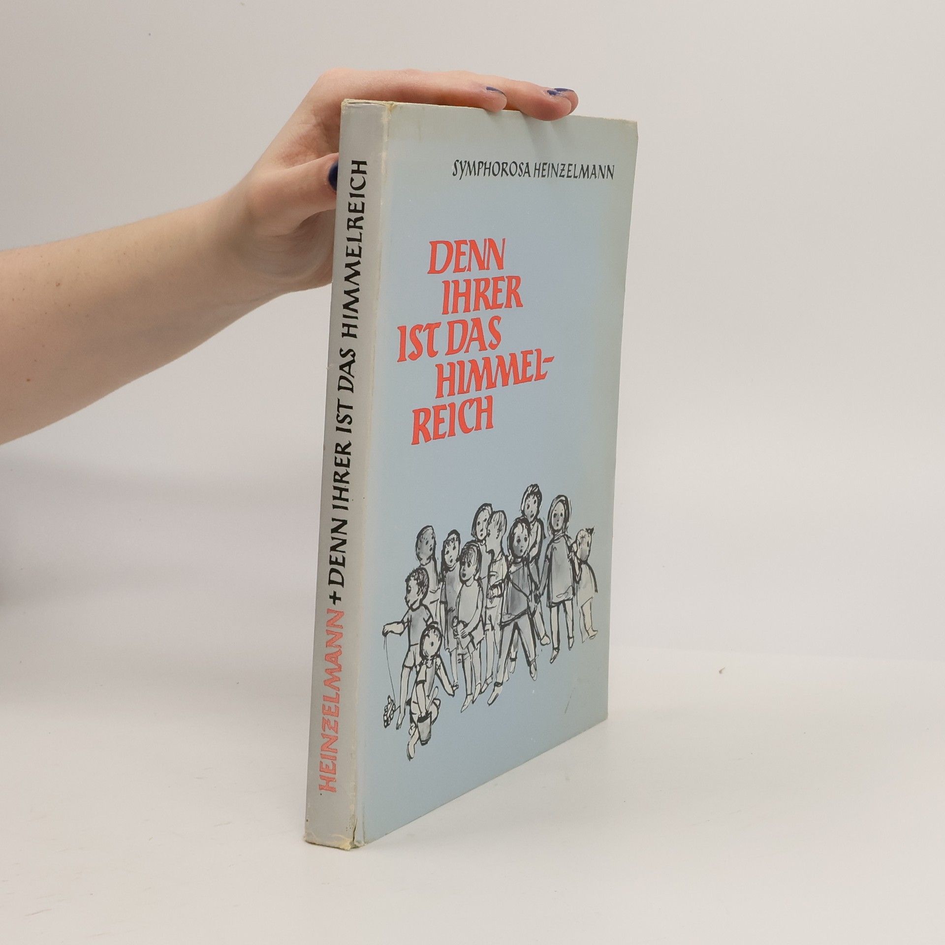 Symphorosa Heinzelmann Denn Ihrer ist das Himmelreich