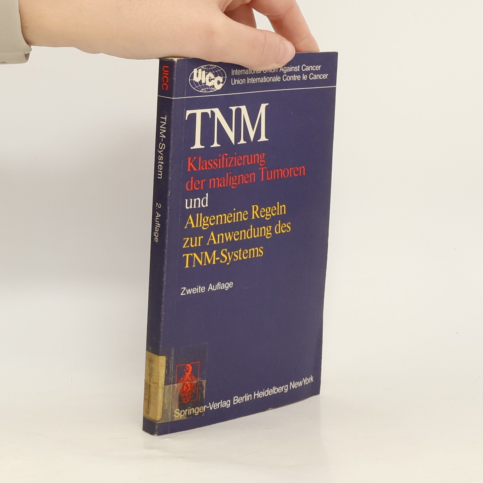 International Union against Cancer TNM-Klassifizierung der malignen Tumoren und allgemeine Regeln zur Anwendung des TNM-Systems - Zweite Auflage