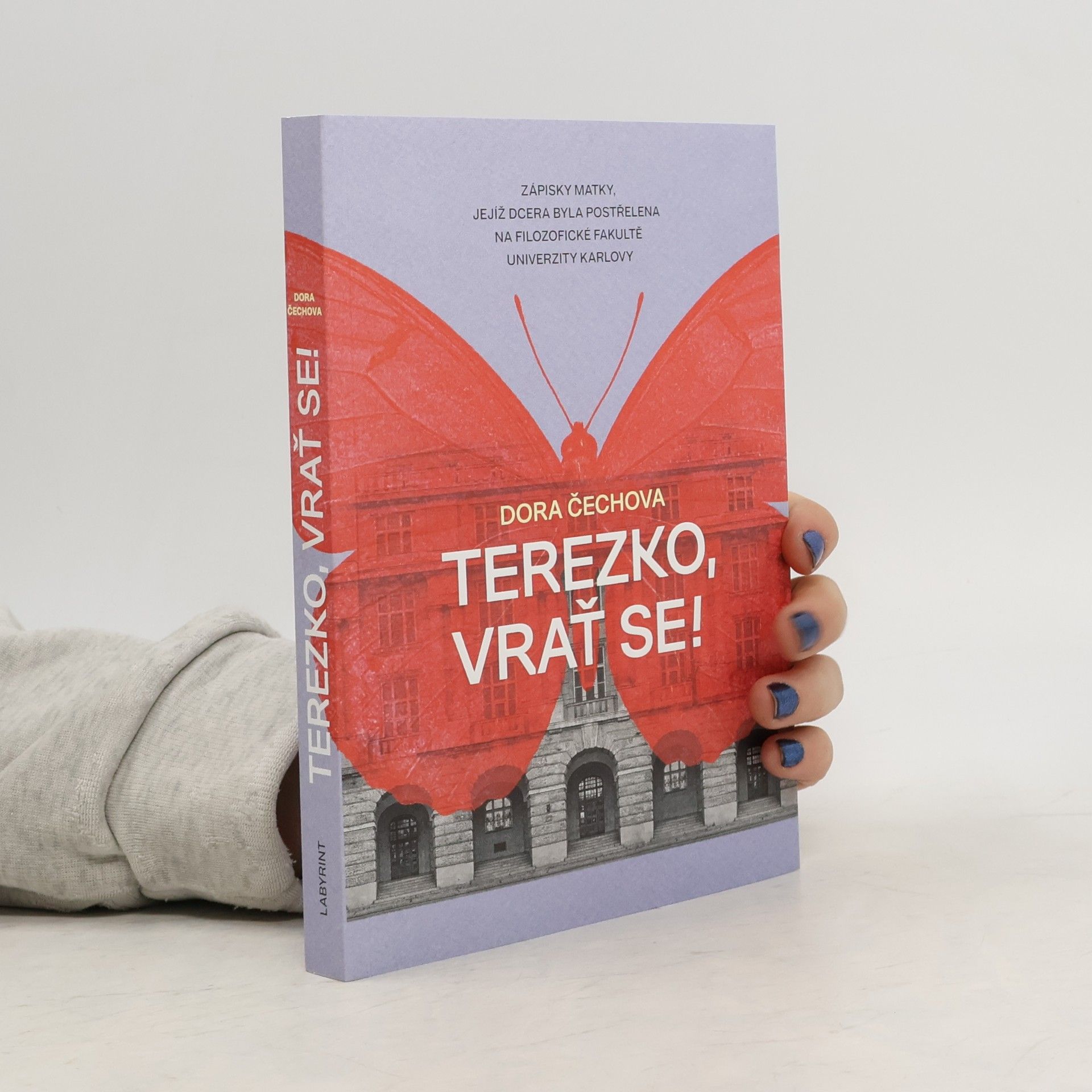 Terezko, vrať se! : zápisky matky, jejíž dcera byla postřelena na Filozofické fakultě Univerzity Karlovy