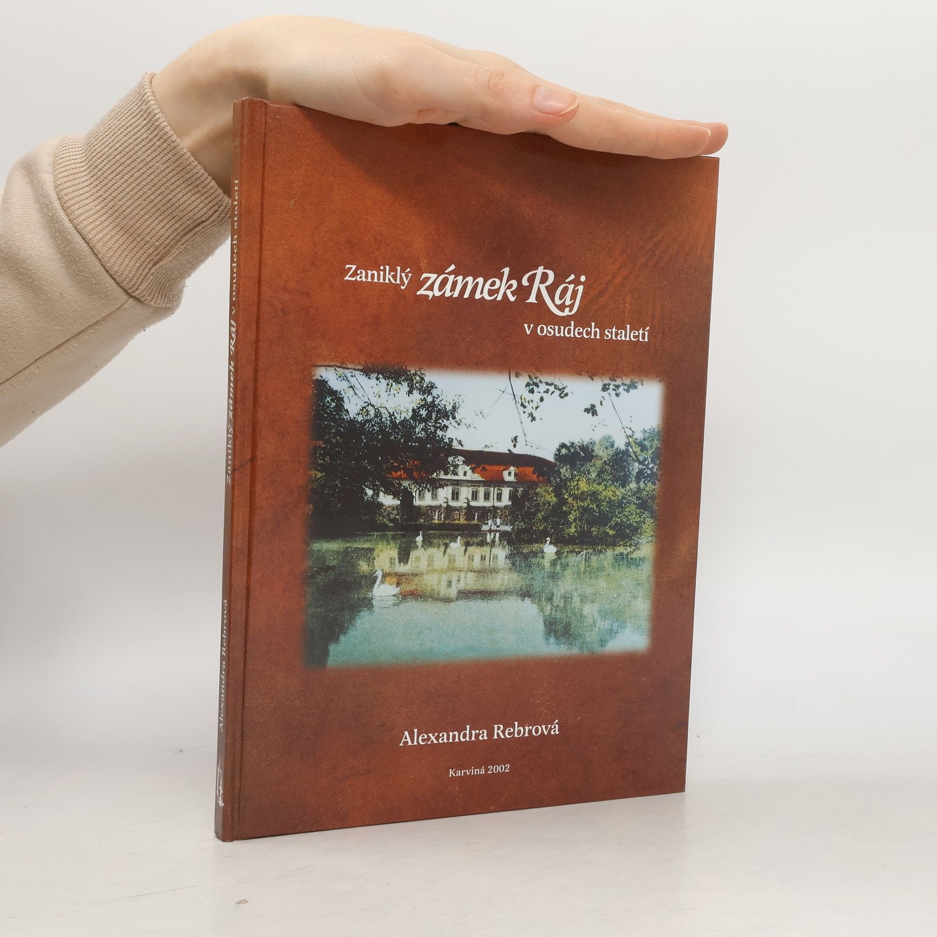 Alexandra Rebrová Zaniklý zámek Ráj v osudech staletí