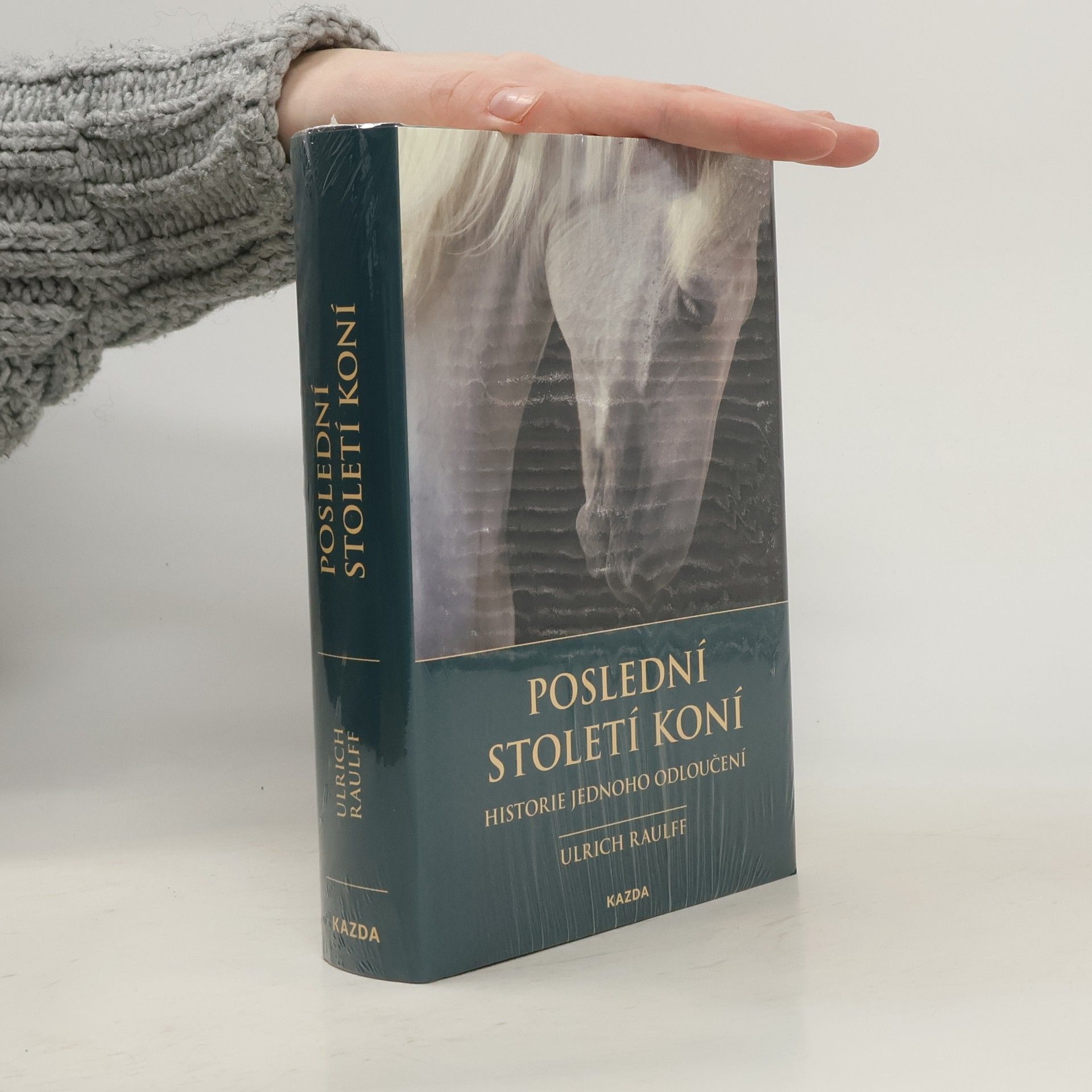 Ulrich Raulff Poslední století koní : historie jednoho odloučení