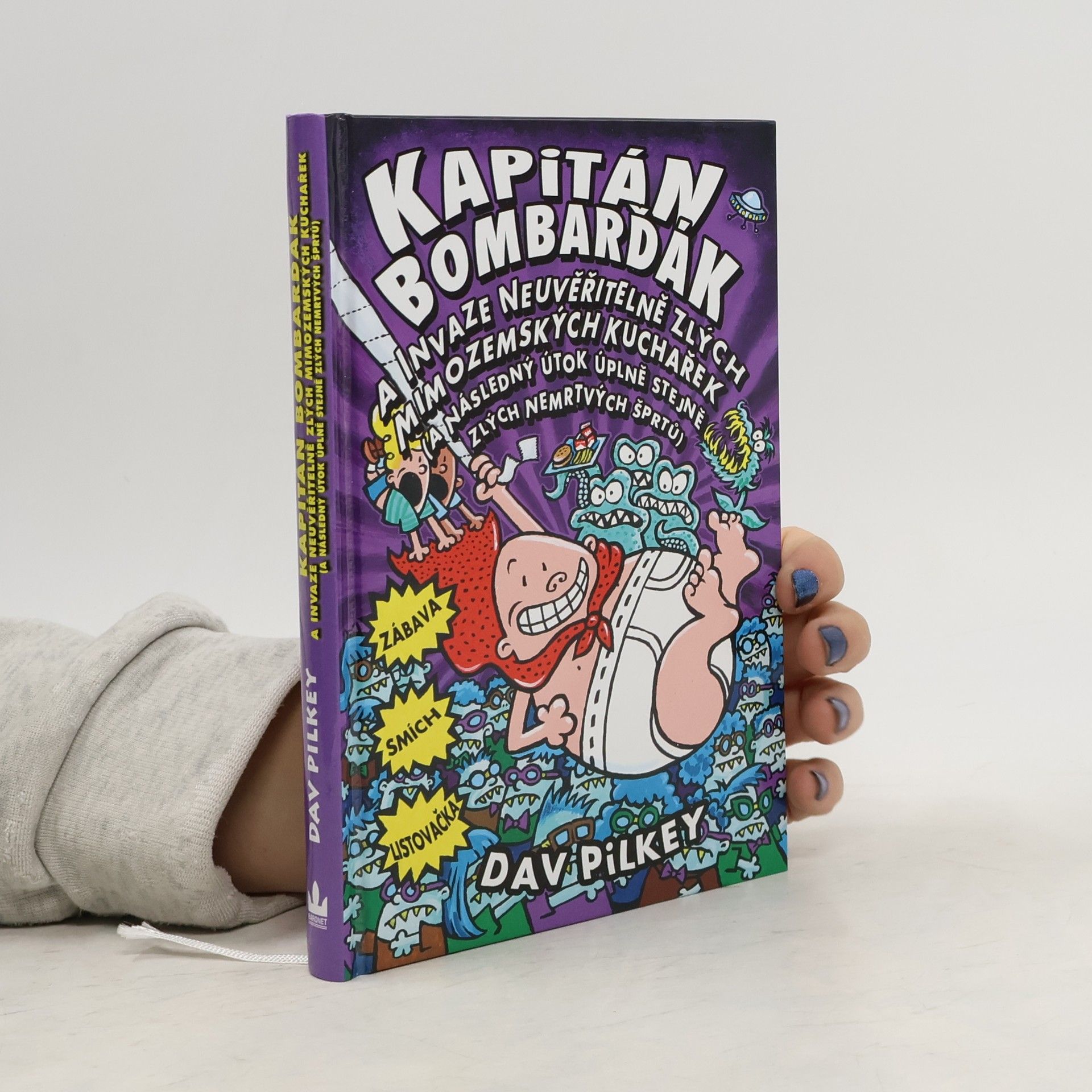 Dav Pilkey Kapitán Bombarďák a invaze neuvěřitelně zlých mimozemských kuchařek (a následný útok úplně stejně zlých nemrtvých šprtů)