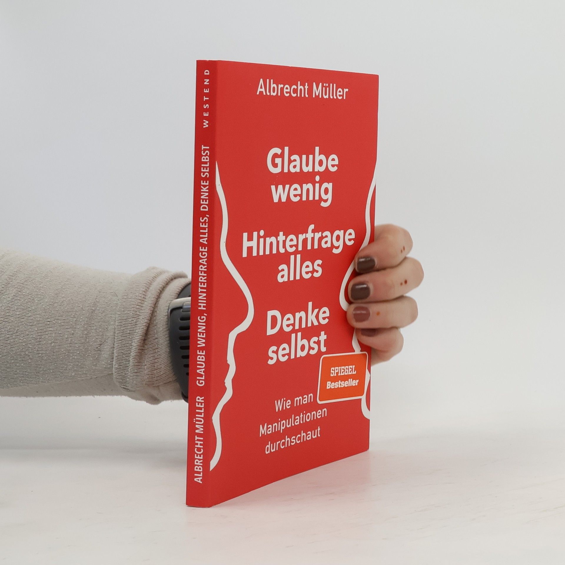 Albrecht Müller Glaube wenig, Hinterfrage alles, Denke selbst