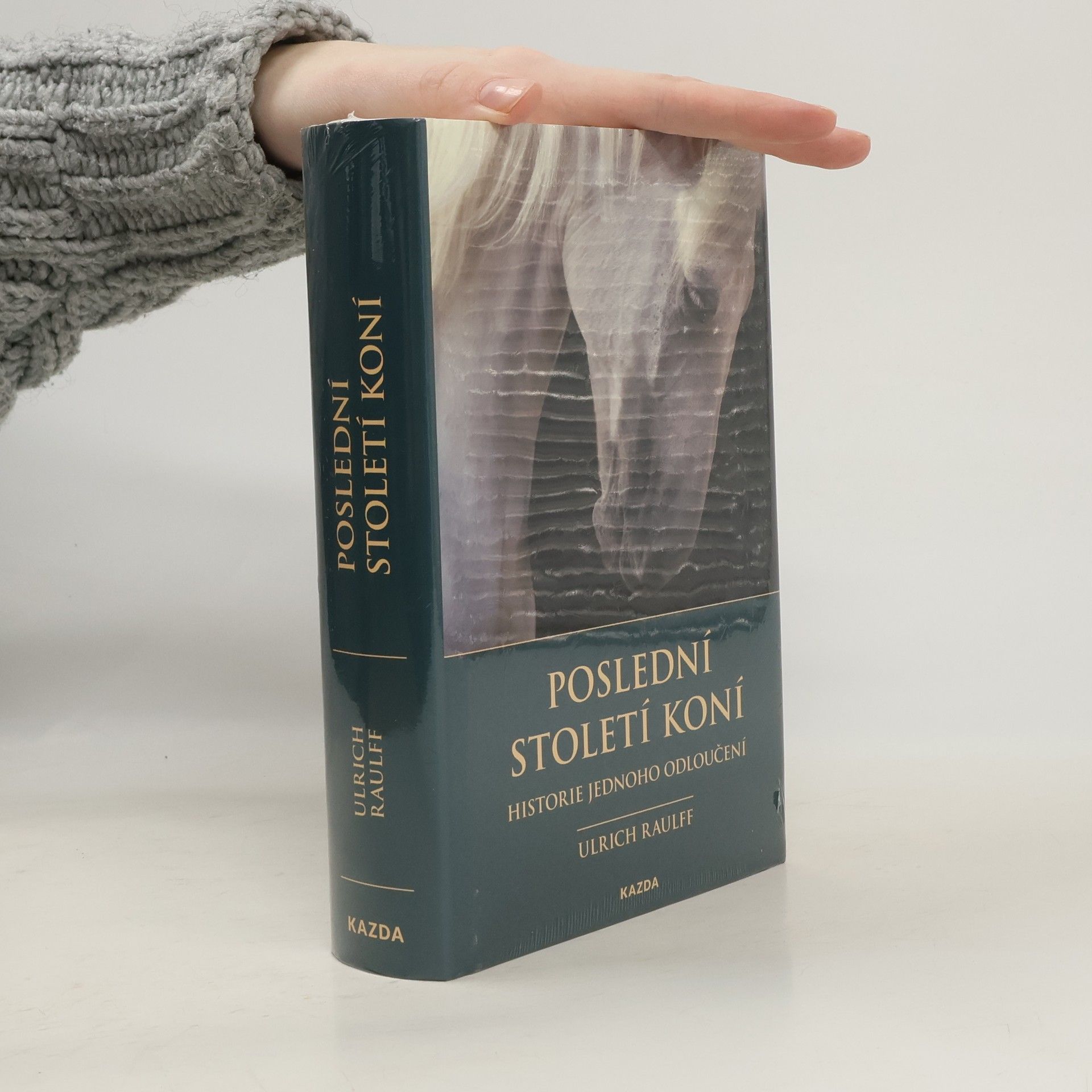 Ulrich Raulff Poslední století koní : historie jednoho odloučení