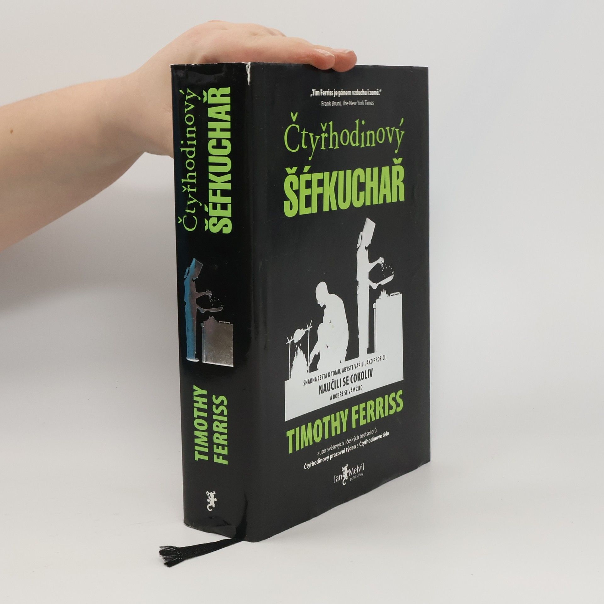 Timothy Ferriss Čtyřhodinový šéfkuchař. Snadná cesta k tomu, abyste vařili jako profíci, naučili se cokoliv a dobře se vám žilo