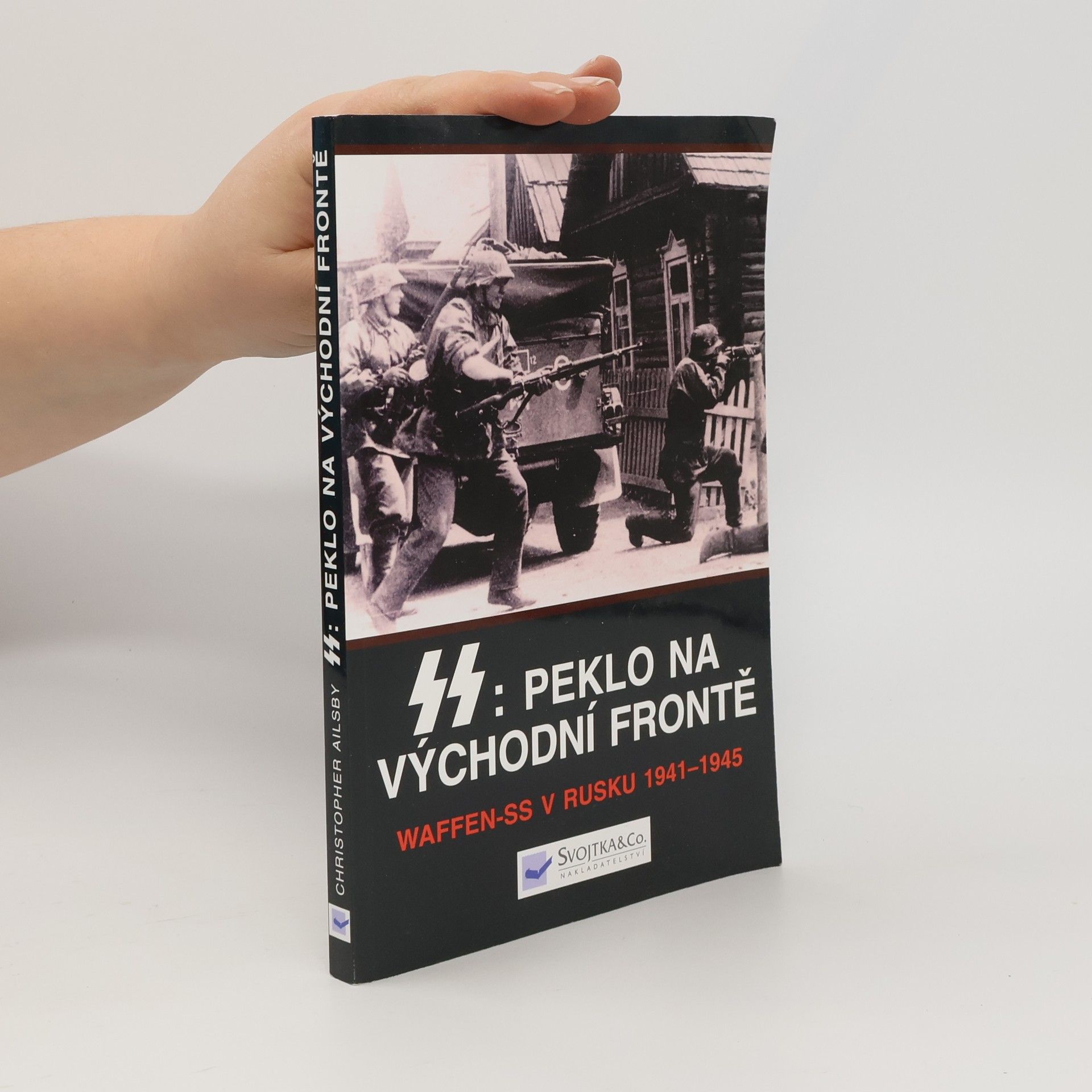 SS: peklo na východní frontě : válka Waffen-SS v Rusku 1941-1945