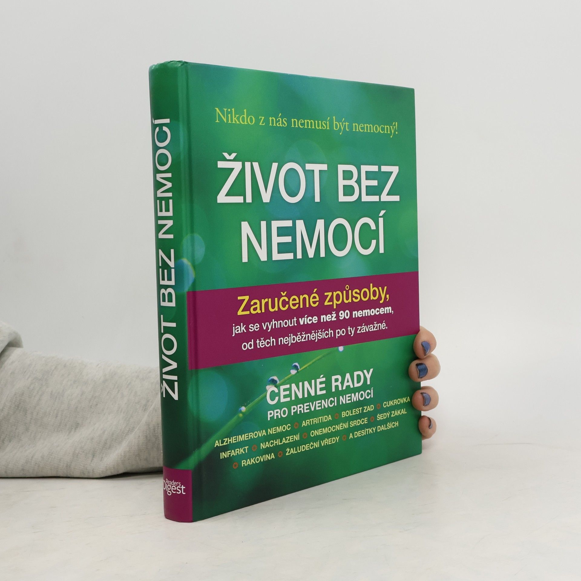 Debra L. Gordon Život bez nemocí : Zaručené způsoby, jak se vyhnout více než 90 nemocem, od těch nejběžnějších po ty závažné